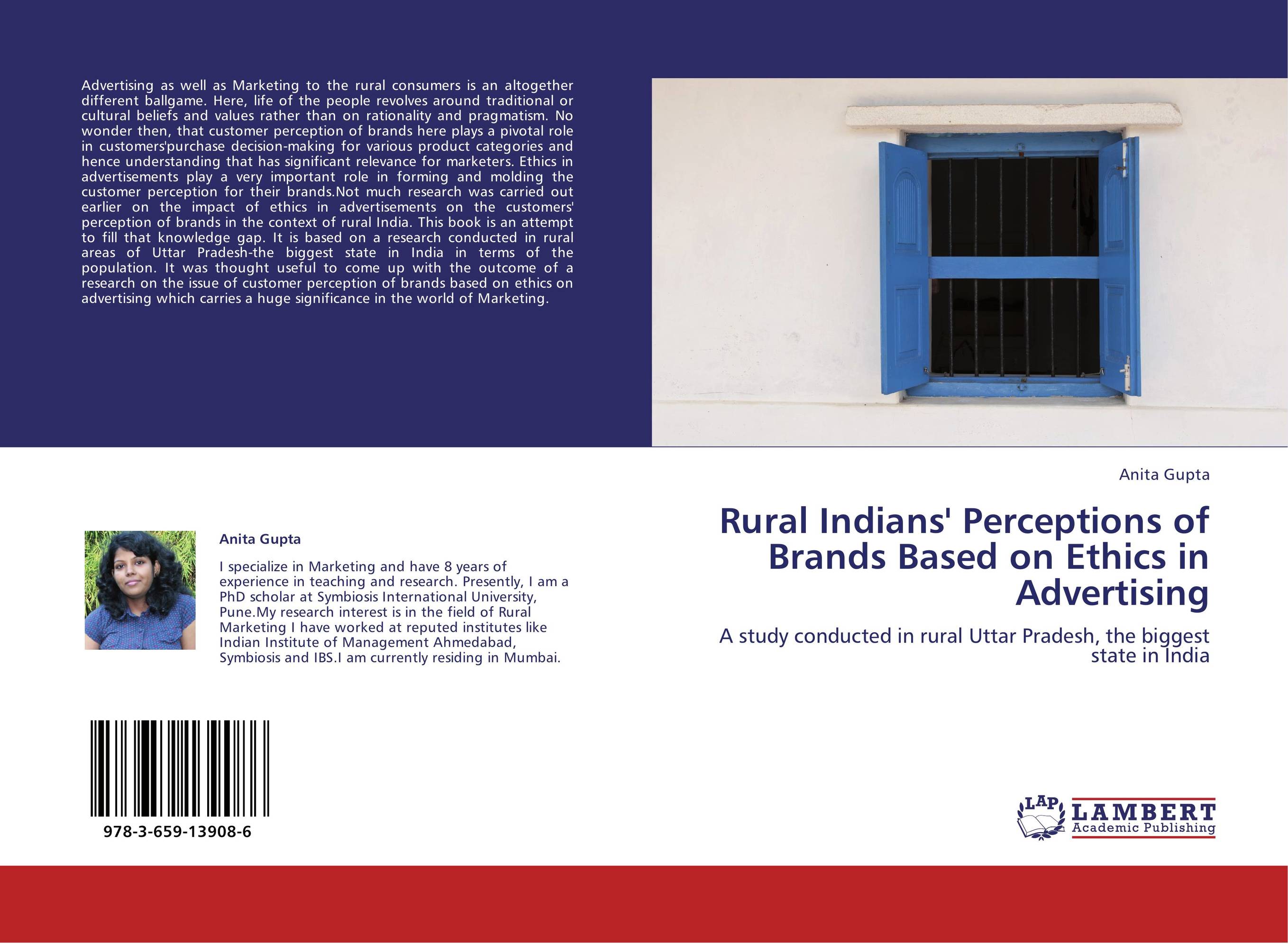 Rural Indians' Perceptions of Brands Based on Ethics  in Advertising. A study conducted in rural Uttar Pradesh, the biggest state in India.