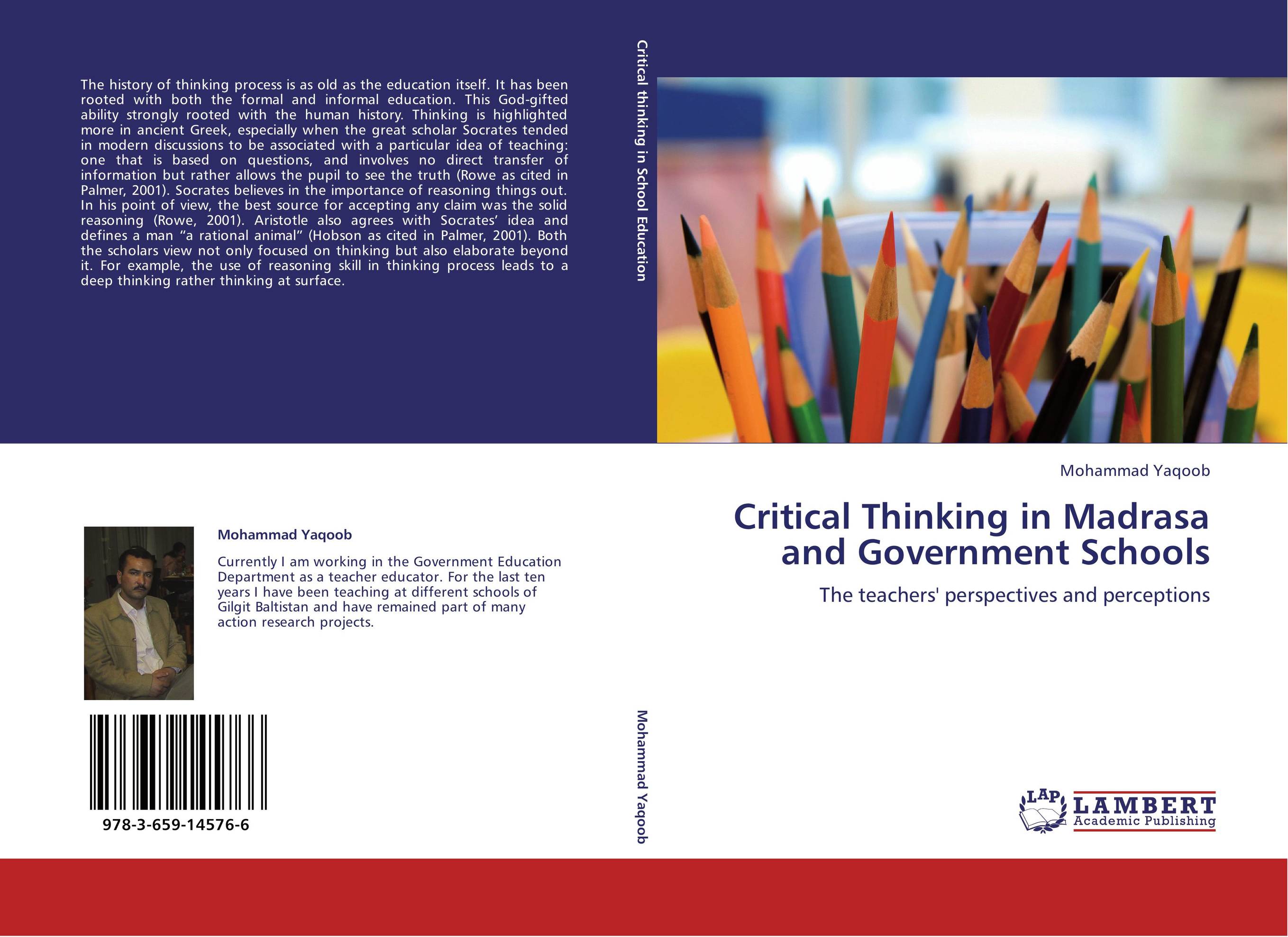Critical Thinking in Madrasa and Government Schools. The teachers' perspectives and perceptions.
