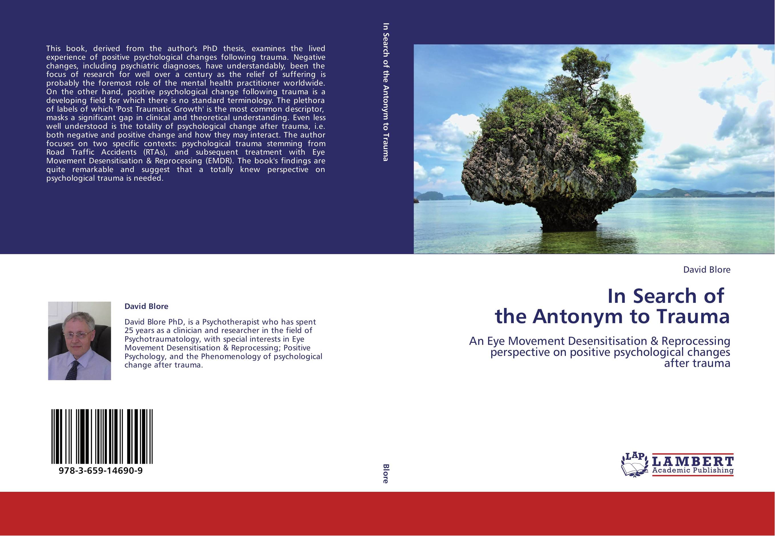 In Search of   the Antonym to Trauma. An Eye Movement Desensitisation &amp;amp; Reprocessing perspective on positive psychological changes  after trauma.