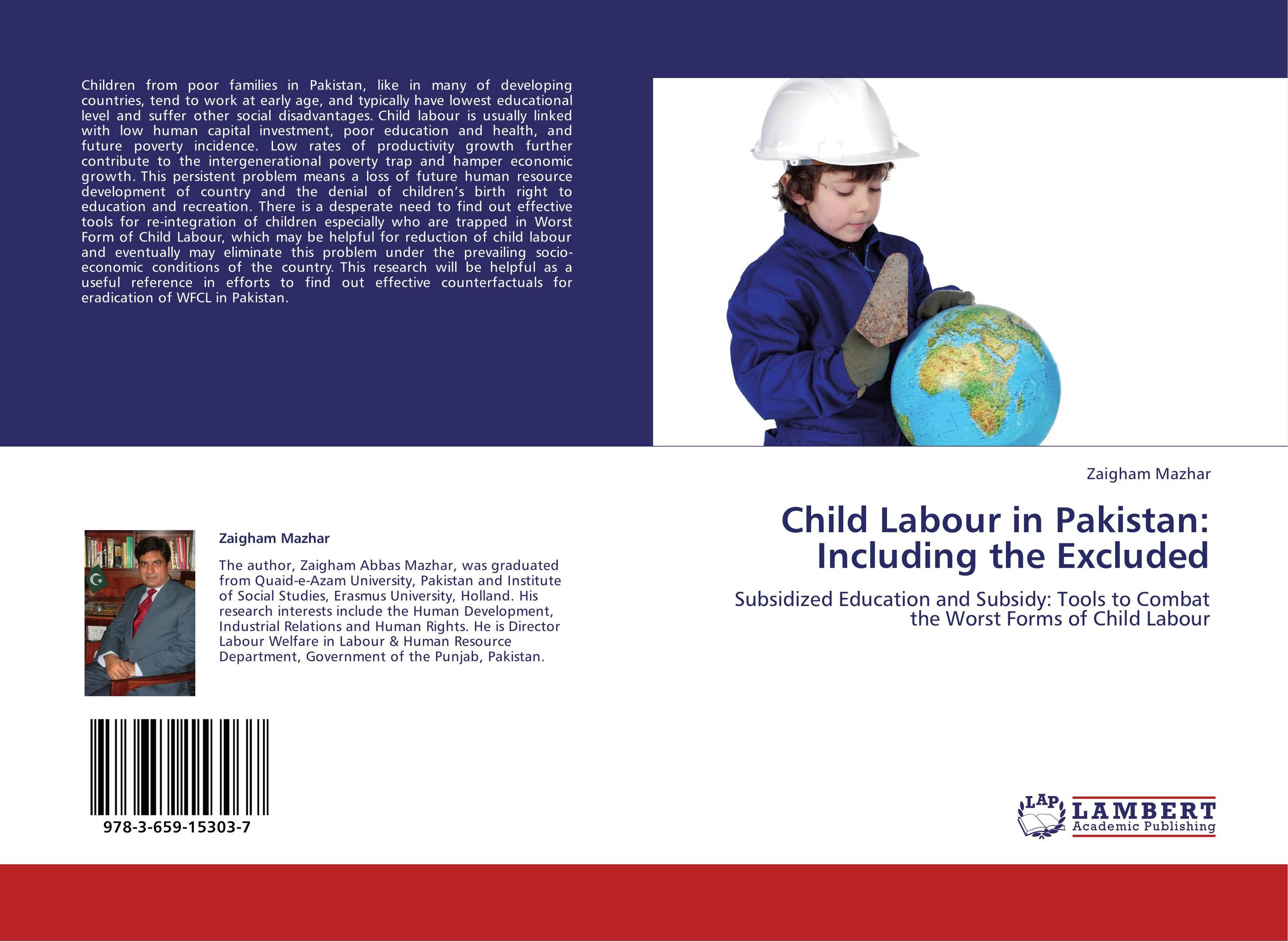 Child Labour in Pakistan: Including the Excluded. Subsidized Education and Subsidy: Tools to Combat the Worst Forms of Child Labour.