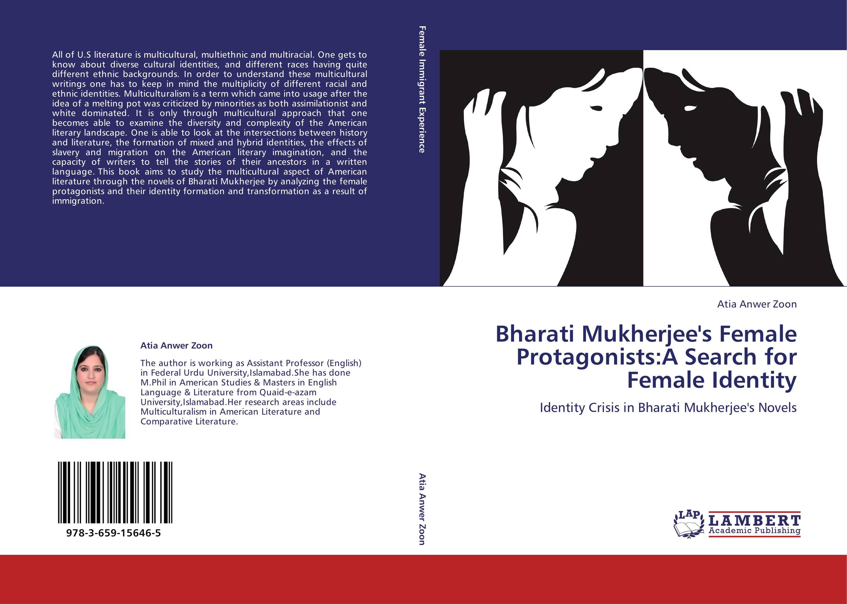 Bharati Mukherjee's Female Protagonists:A Search for Female Identity. Identity Crisis in Bharati Mukherjee's Novels.