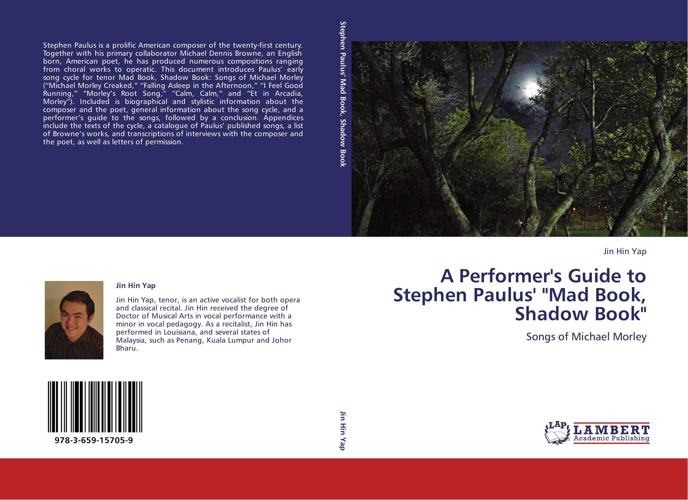 A Performer's Guide to Stephen Paulus' &amp;quot;Mad Book, Shadow Book&amp;quot;. Songs of Michael Morley.