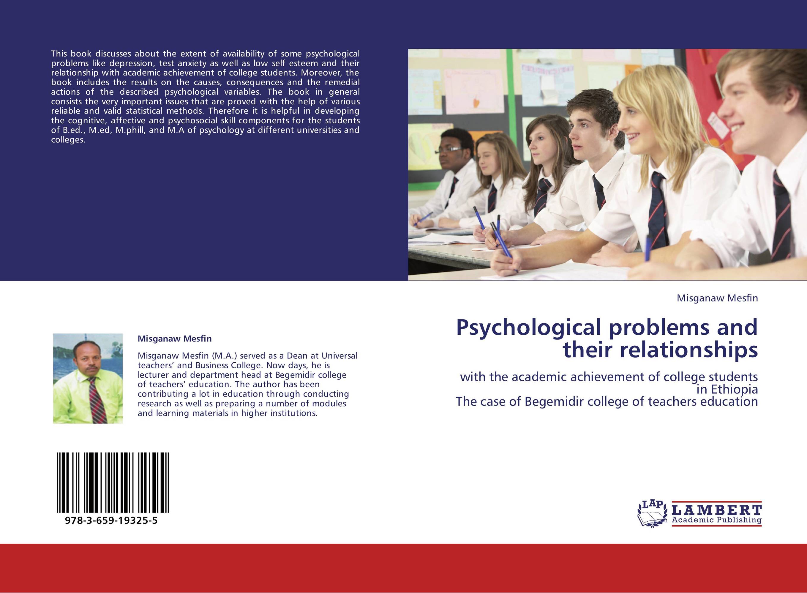 Psychological problems and their relationships. With the academic achievement of college students in Ethiopia  The case of Begemidir college of teachers education.