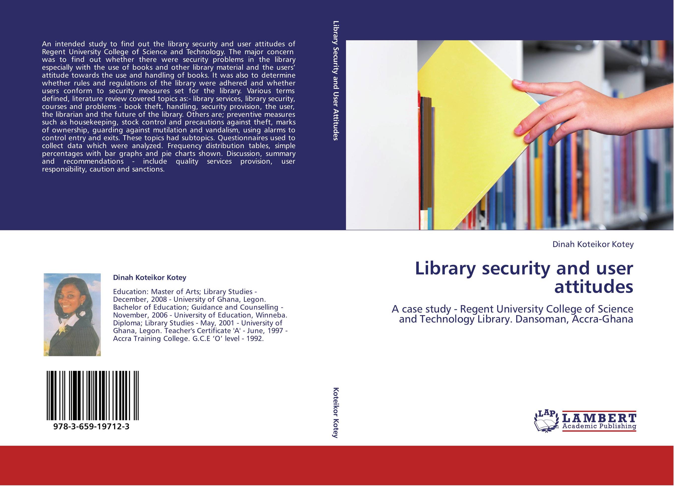 Library security and user attitudes. A case study - Regent University College of Science and Technology Library. Dansoman, Accra-Ghana.