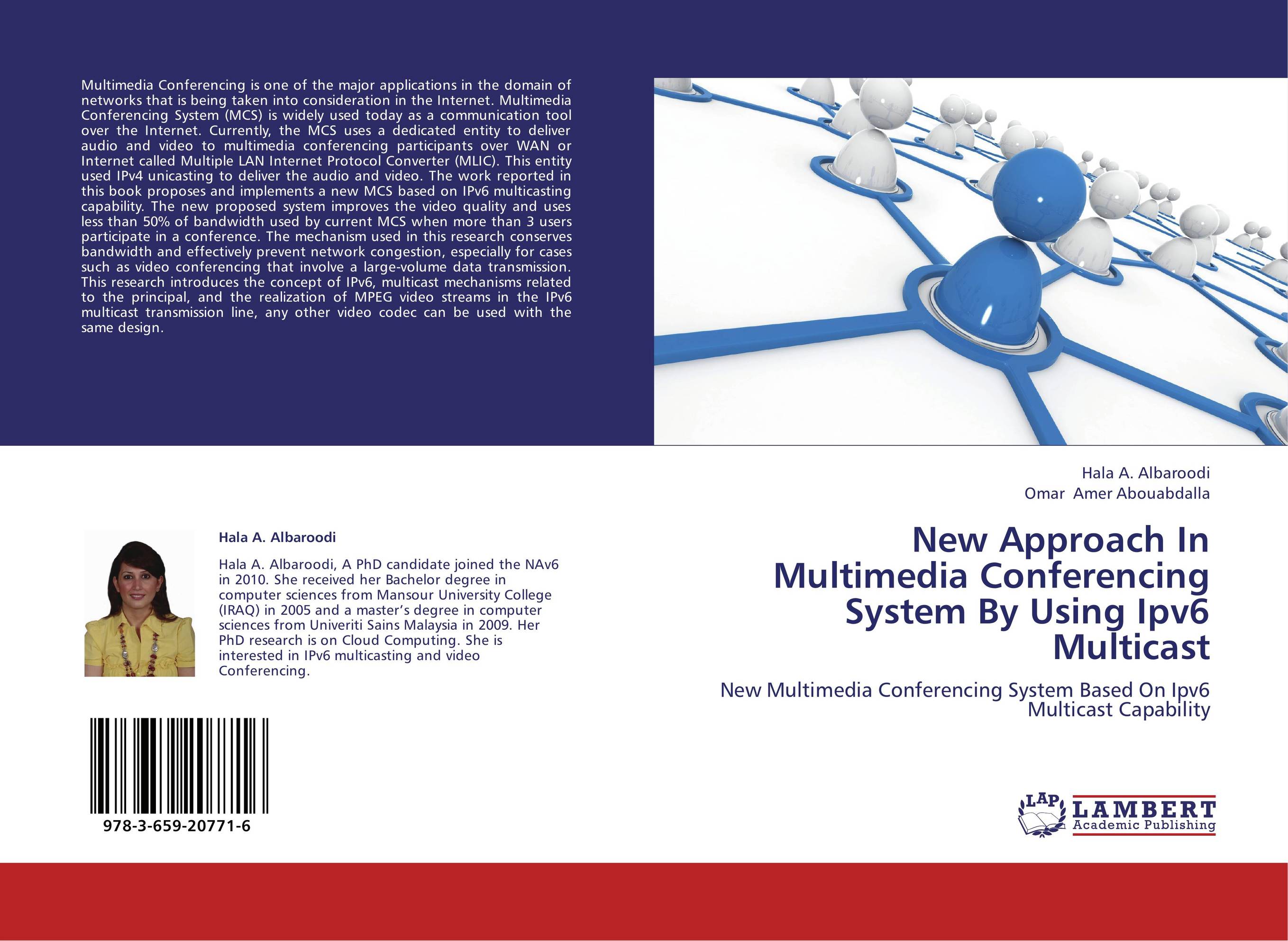 New Approach In Multimedia Conferencing System By Using Ipv6 Multicast. New Multimedia Conferencing System Based On Ipv6 Multicast Capability.