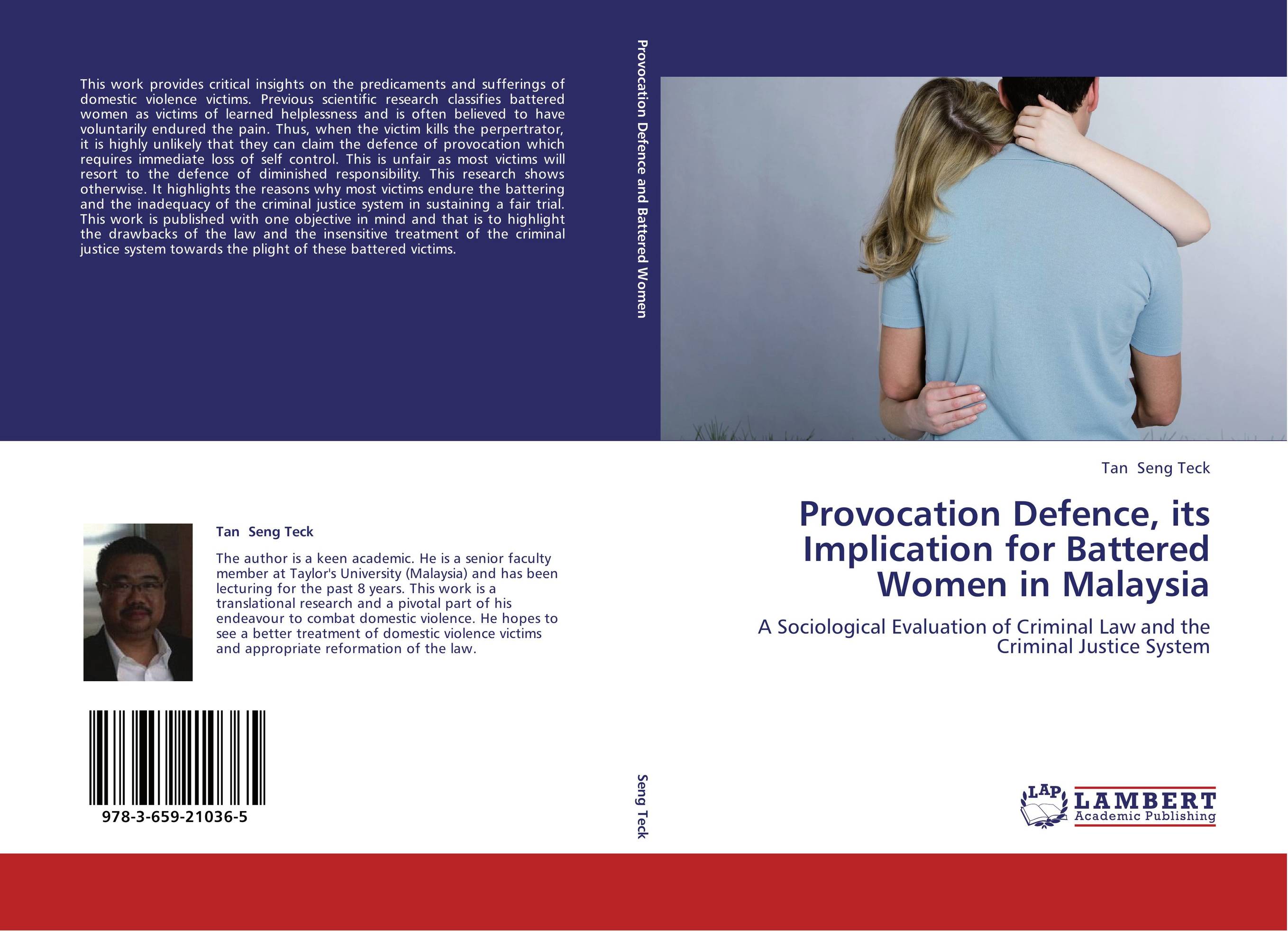 Provocation Defence, its Implication for Battered Women in Malaysia. A Sociological Evaluation of Criminal Law and the Criminal Justice System.