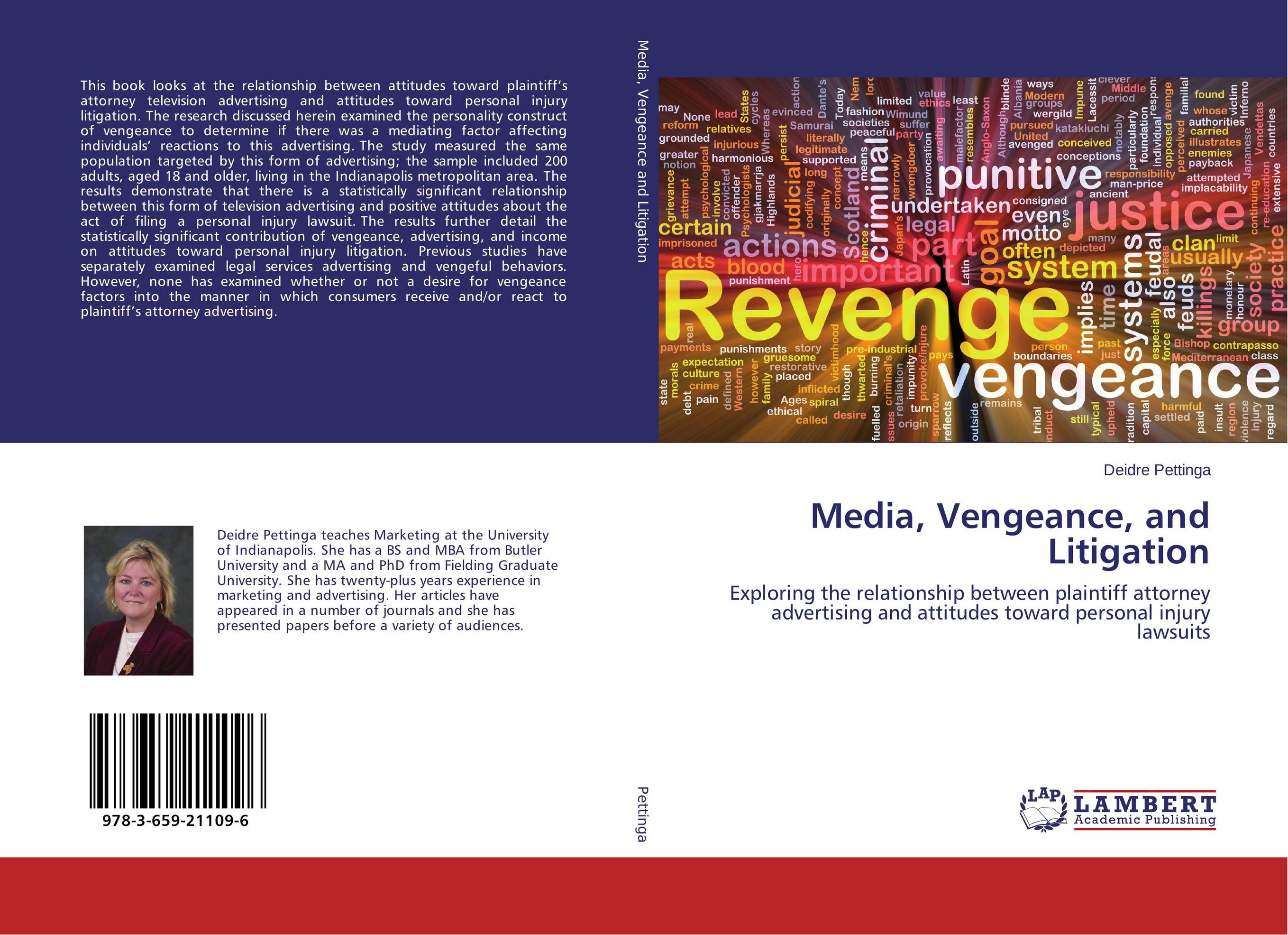 Media, Vengeance, and Litigation. Exploring the relationship between plaintiff attorney advertising and attitudes toward personal injury lawsuits.