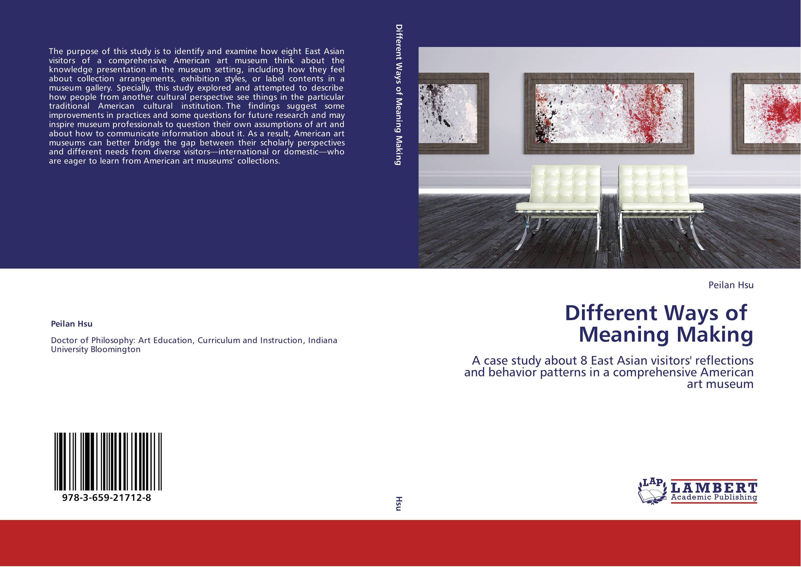 Different Ways of            Meaning Making. A case study about 8 East Asian visitors' reflections and behavior patterns in a comprehensive American art museum.