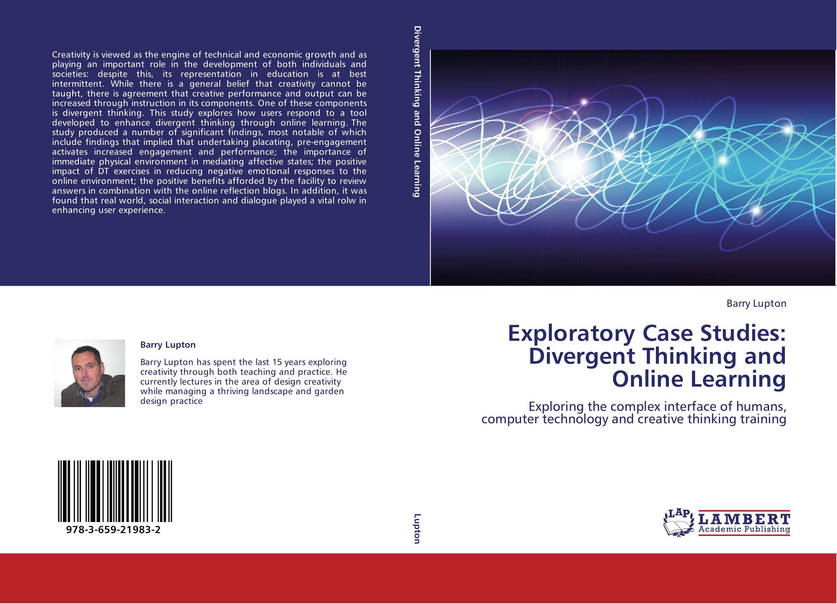 Exploratory Case Studies: Divergent Thinking and Online Learning. Exploring the complex interface of humans, computer technology and creative thinking training.