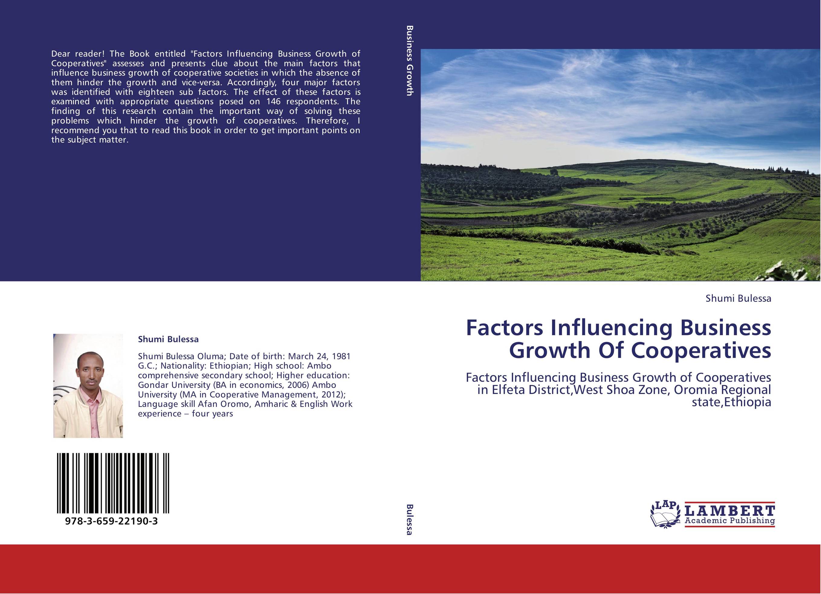 Factors Influencing Business Growth Of Cooperatives. Factors Influencing Business Growth of Cooperatives in Elfeta District,West Shoa Zone, Oromia Regional state,Ethiopia.