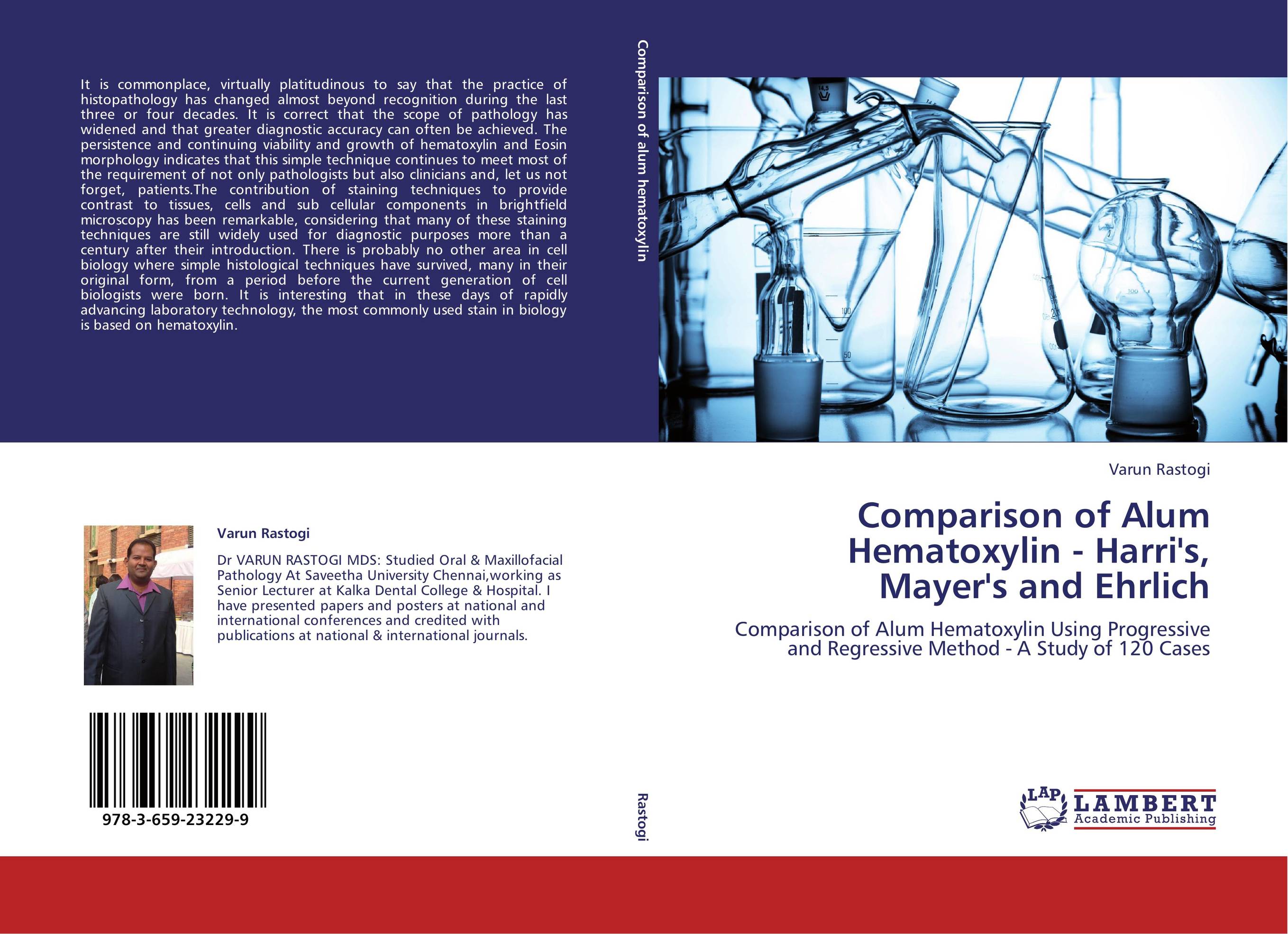 Comparison of Alum Hematoxylin - Harri's, Mayer's and Ehrlich. Comparison of Alum Hematoxylin Using Progressive and Regressive Method - A Study of 120 Cases.