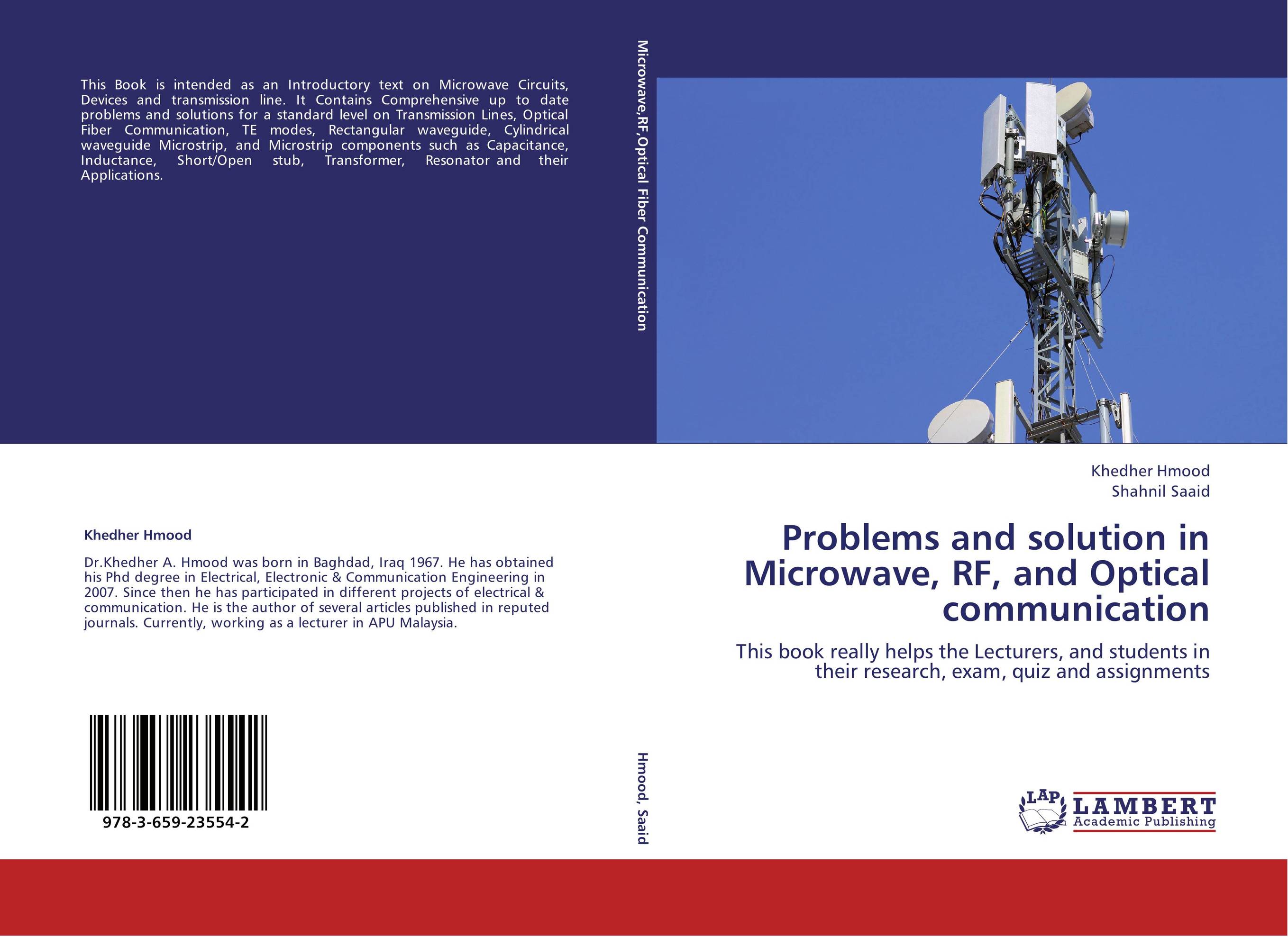 Problems and solution in Microwave, RF, and Optical communication. This book really helps the Lecturers, and students in their research, exam, quiz and assignments.