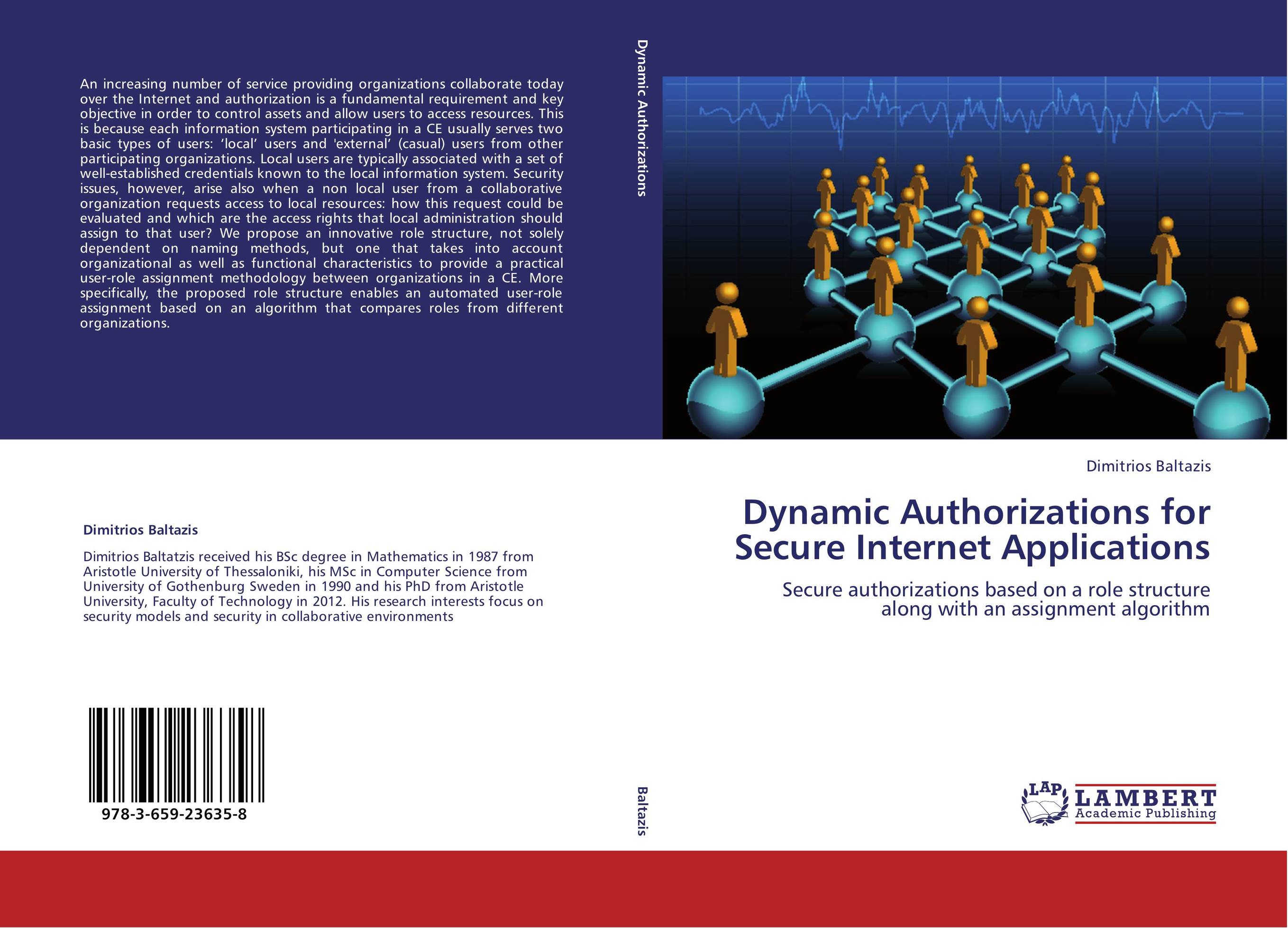 Dynamic Authorizations for Secure Internet Applications. Secure authorizations based on a role structure along with an assignment algorithm.
