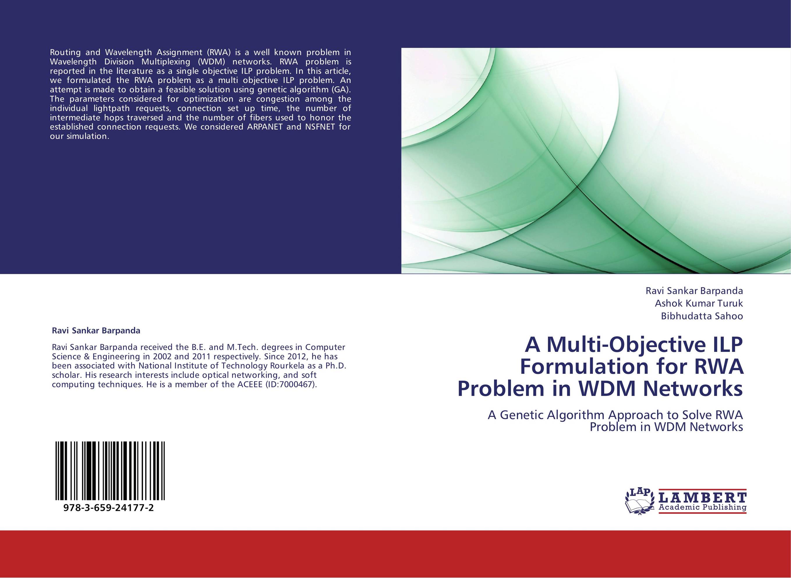 A Multi-Objective ILP Formulation for RWA Problem in WDM Networks. A Genetic Algorithm Approach to Solve RWA Problem in WDM Networks.