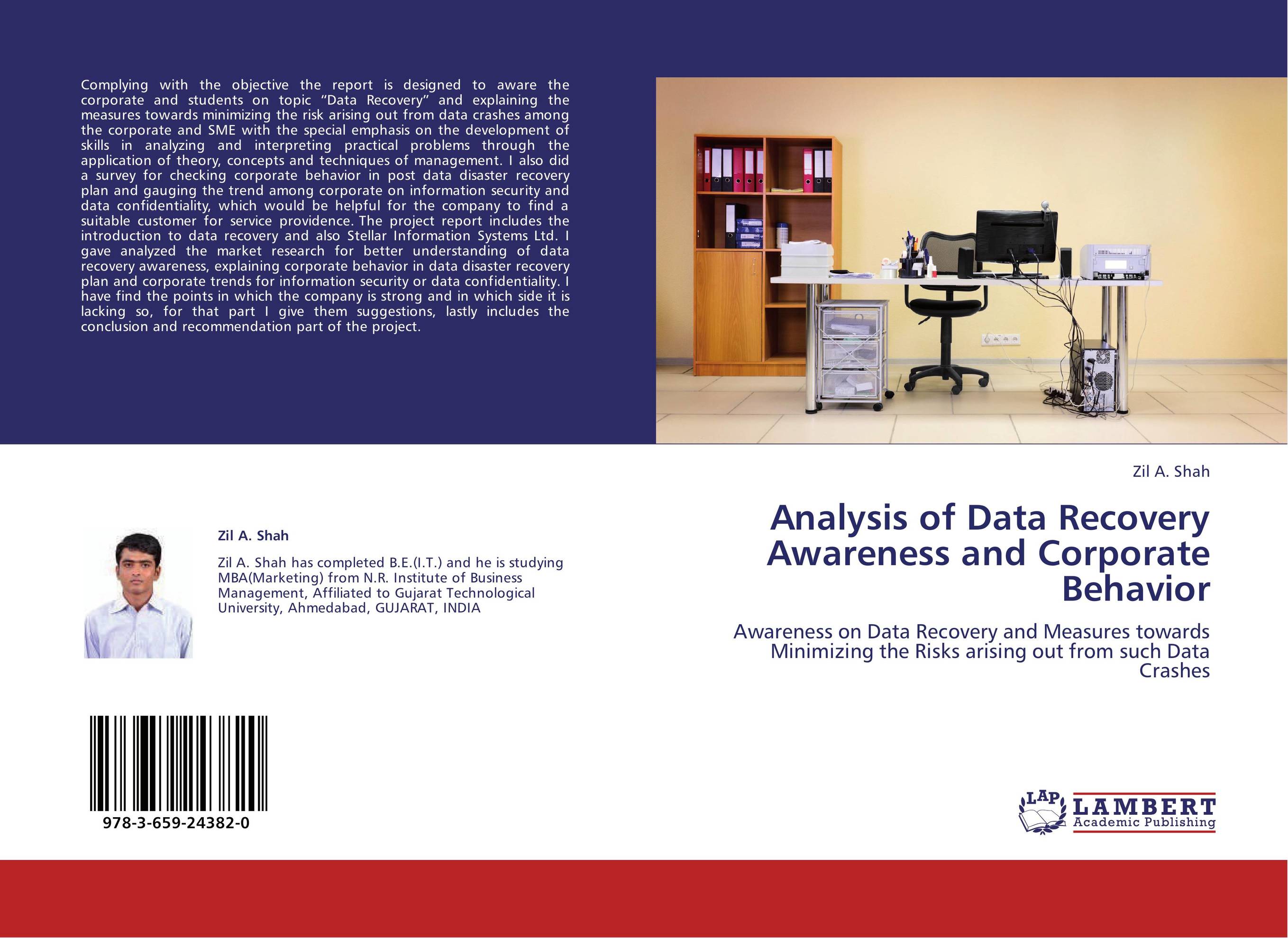 Analysis of Data Recovery Awareness and Corporate Behavior. Awareness on Data Recovery and Measures towards Minimizing the Risks arising out from such Data Crashes.