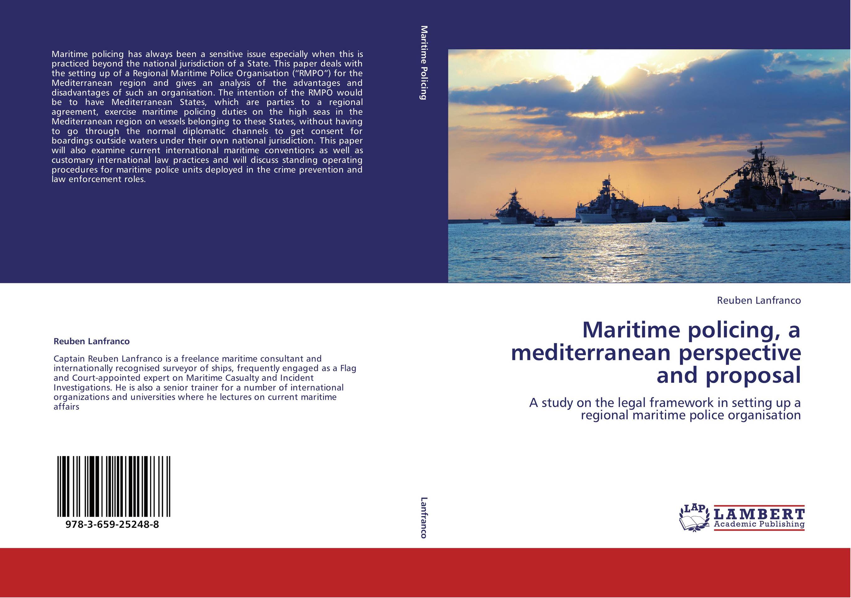 Maritime policing, a mediterranean perspective and proposal. A study on the legal framework in setting up a regional maritime police organisation.