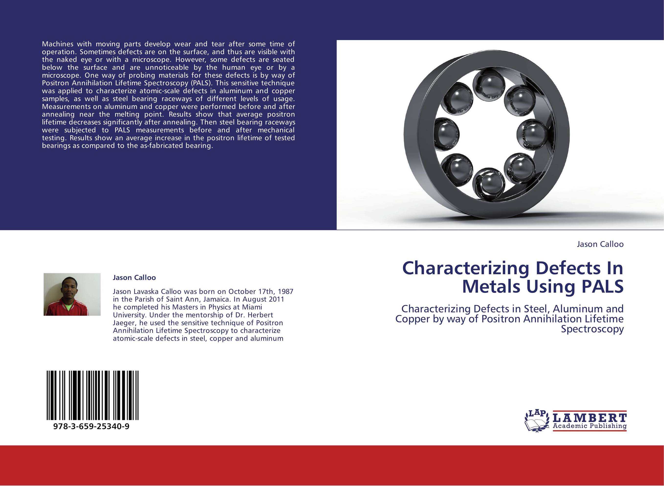 Characterizing Defects In Metals Using PALS. Characterizing Defects in Steel, Aluminum and Copper by way of Positron Annihilation Lifetime Spectroscopy.