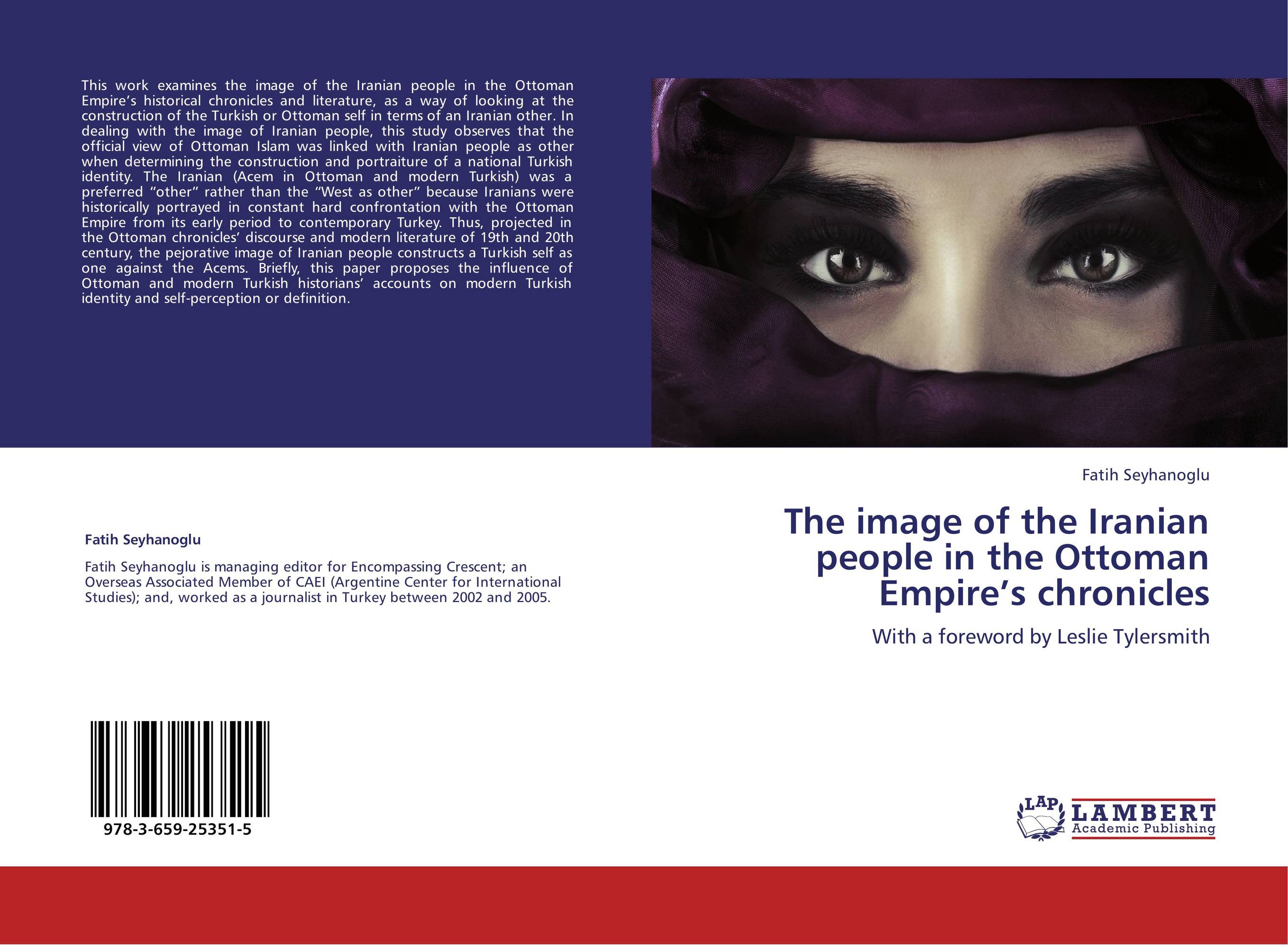 The image of the Iranian people in the Ottoman Empire’s chronicles. With a foreword by Leslie Tylersmith.