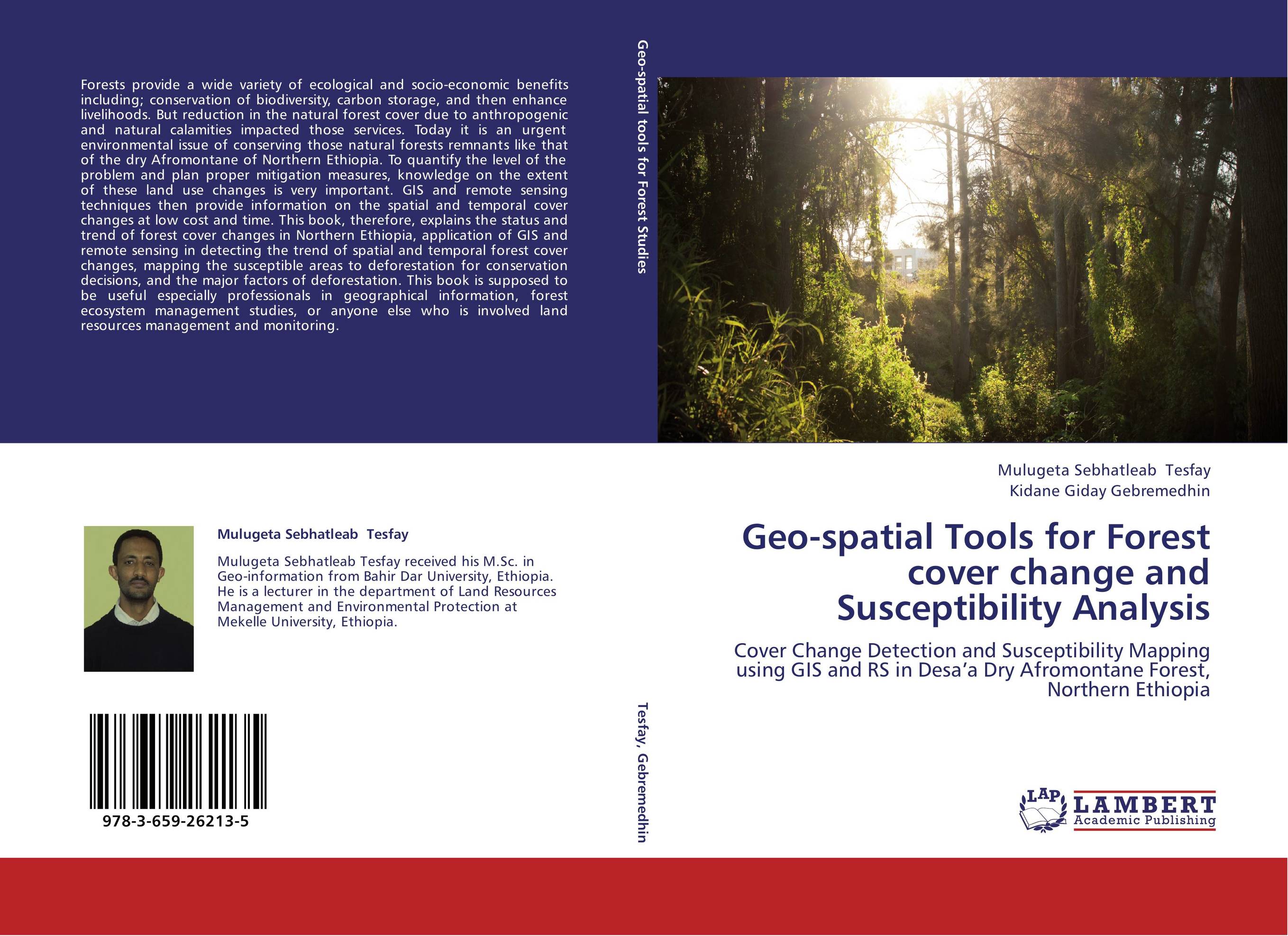 Geo-spatial Tools for Forest cover change and Susceptibility Analysis. Cover Change Detection and Susceptibility Mapping using GIS and RS in Desa’a Dry Afromontane Forest, Northern Ethiopia.