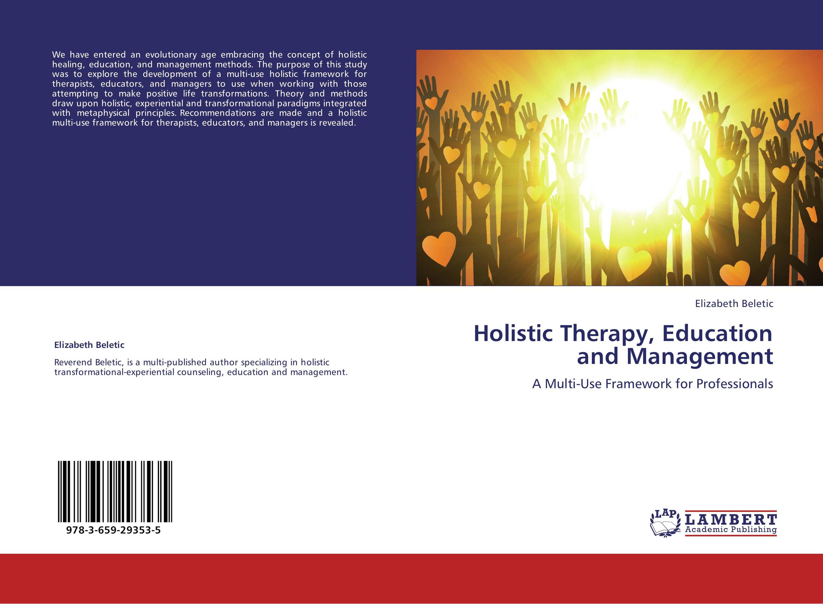Holistic Therapy, Education and Management. A Multi-Use Framework for Professionals.