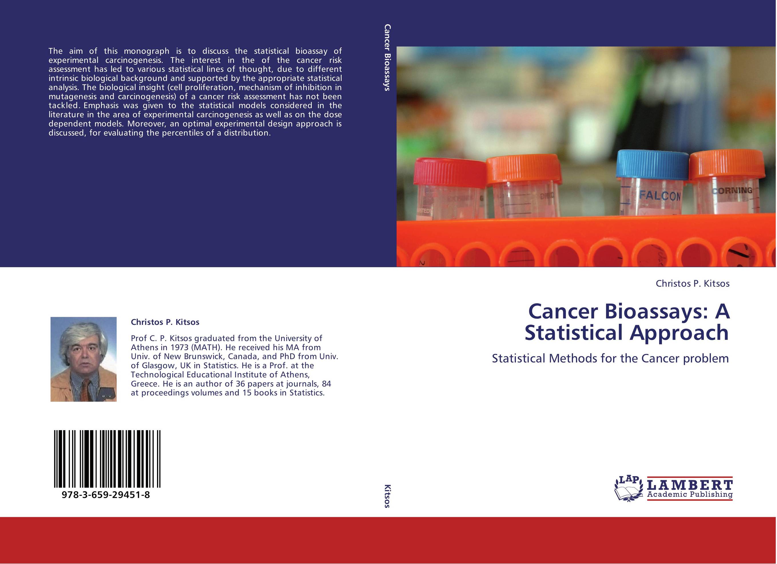 Cancer Bioassays: A Statistical Approach. Statistical  Methods for the Cancer problem.