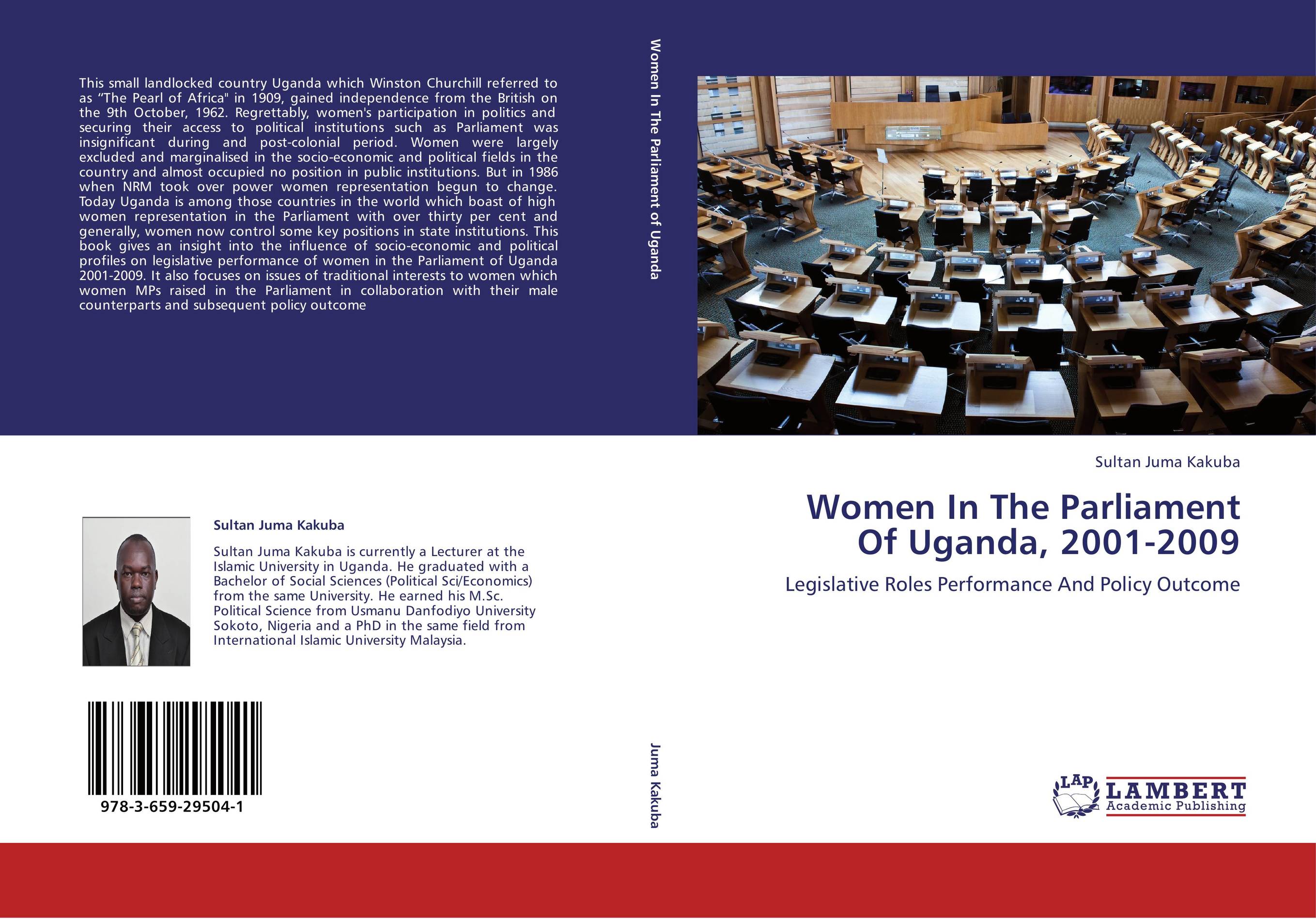 Women In The Parliament Of Uganda, 2001-2009. Legislative Roles Performance And Policy Outcome.