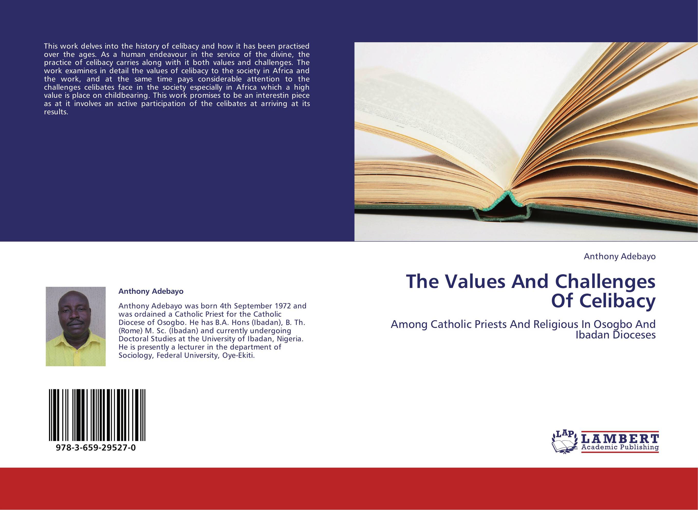 The Values And Challenges Of Celibacy. Among Catholic Priests And Religious In Osogbo And Ibadan Dioceses.