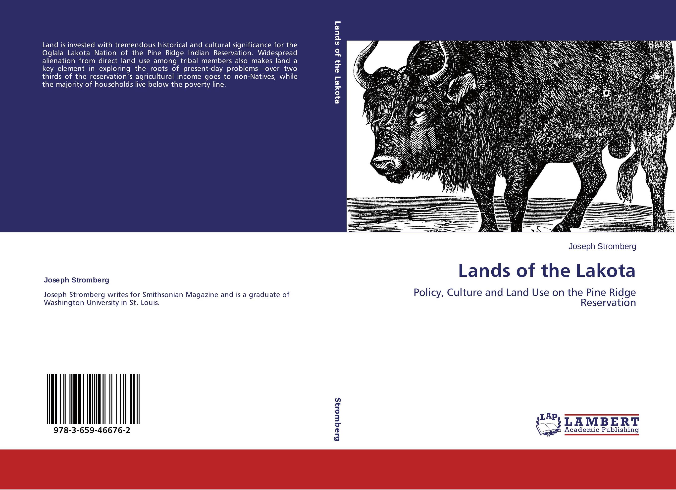 Lands of the Lakota. Policy, Culture and Land Use on the Pine Ridge Reservation.