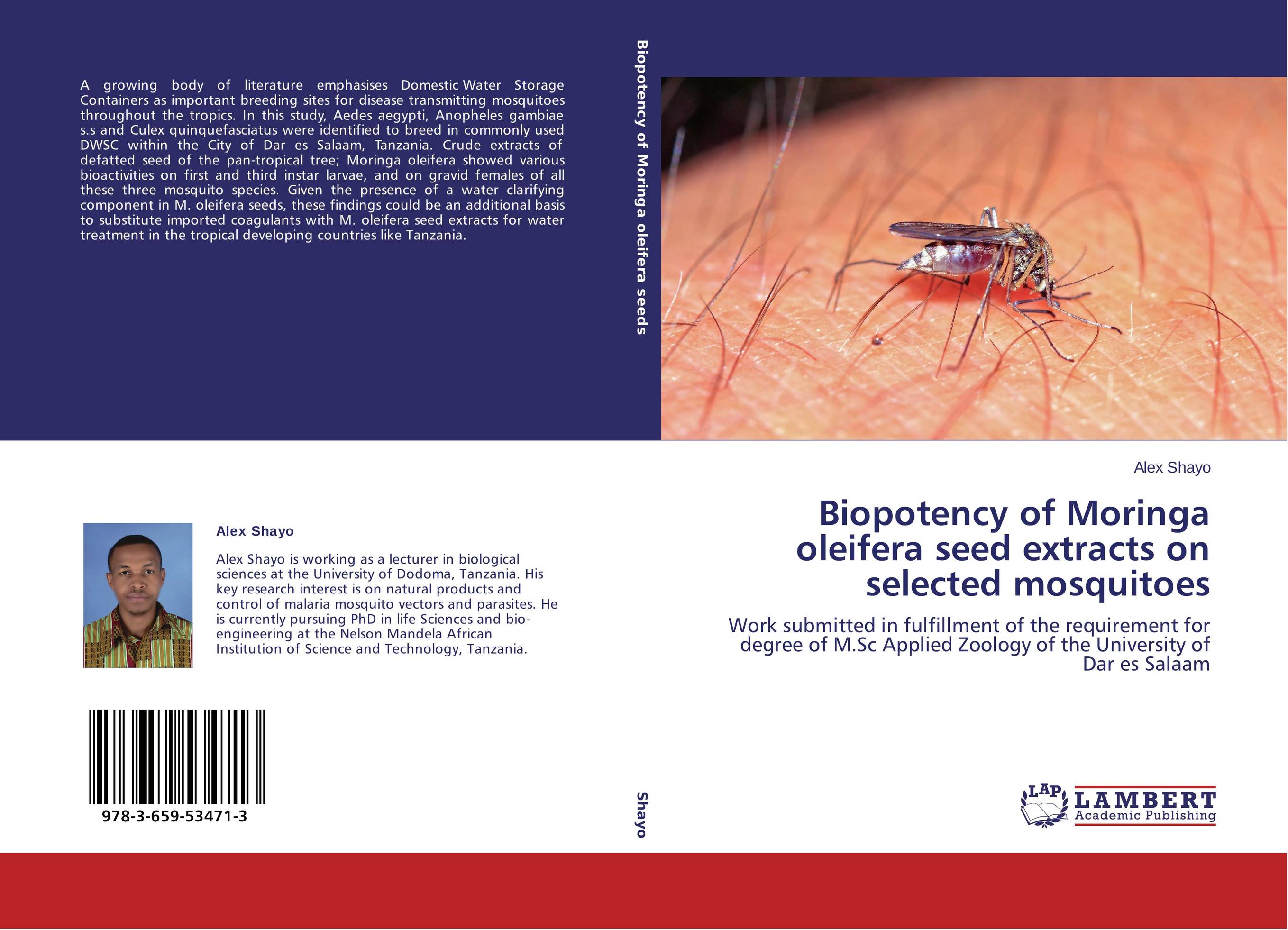 Biopotency of Moringa oleifera seed extracts on selected mosquitoes. Work submitted in fulfillment of the requirement for degree of M.Sc Applied Zoology of the University of Dar es Salaam.