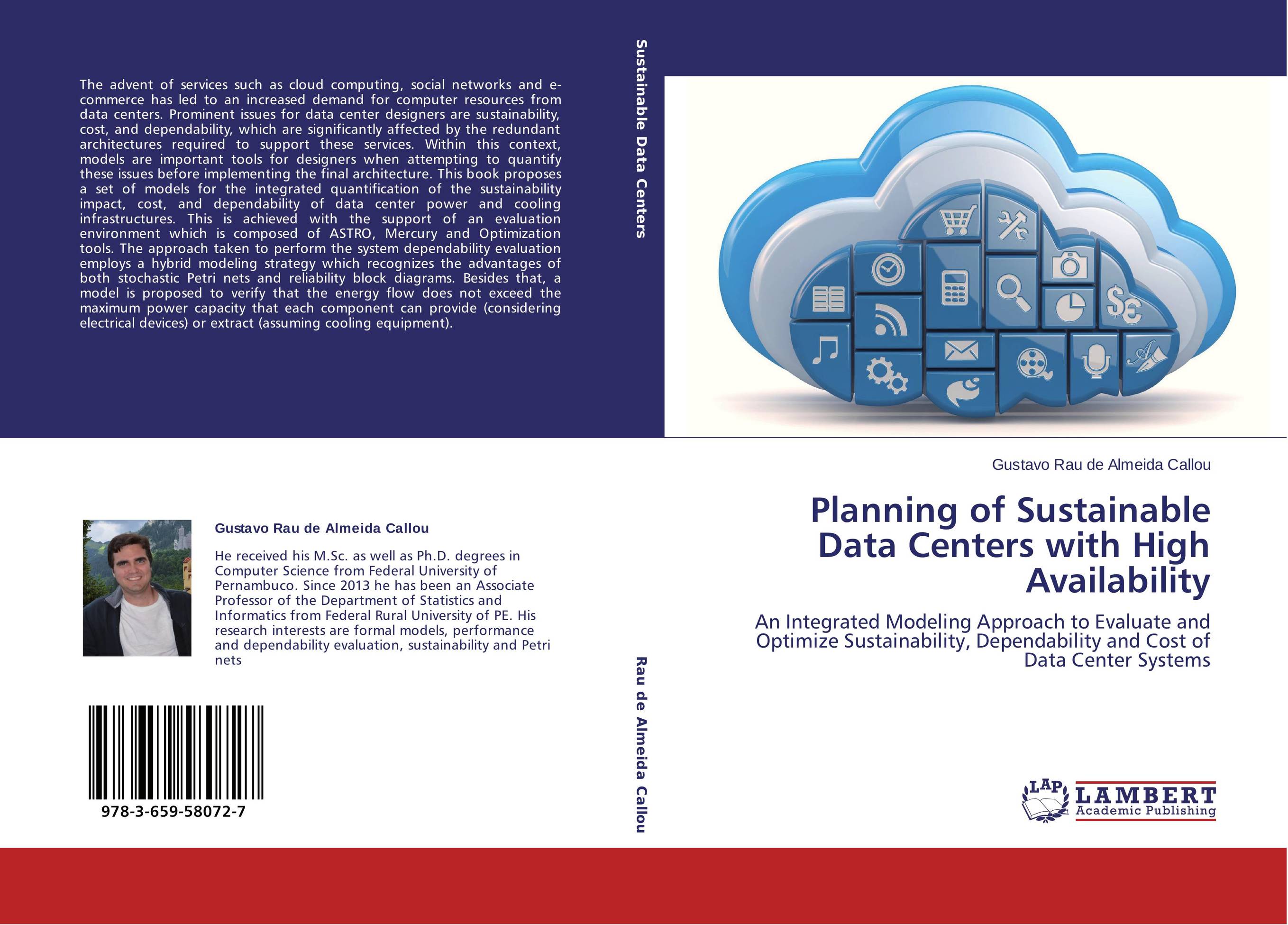 Planning of Sustainable Data Centers with High Availability. An Integrated Modeling Approach to Evaluate and Optimize Sustainability, Dependability and Cost of Data Center Systems.