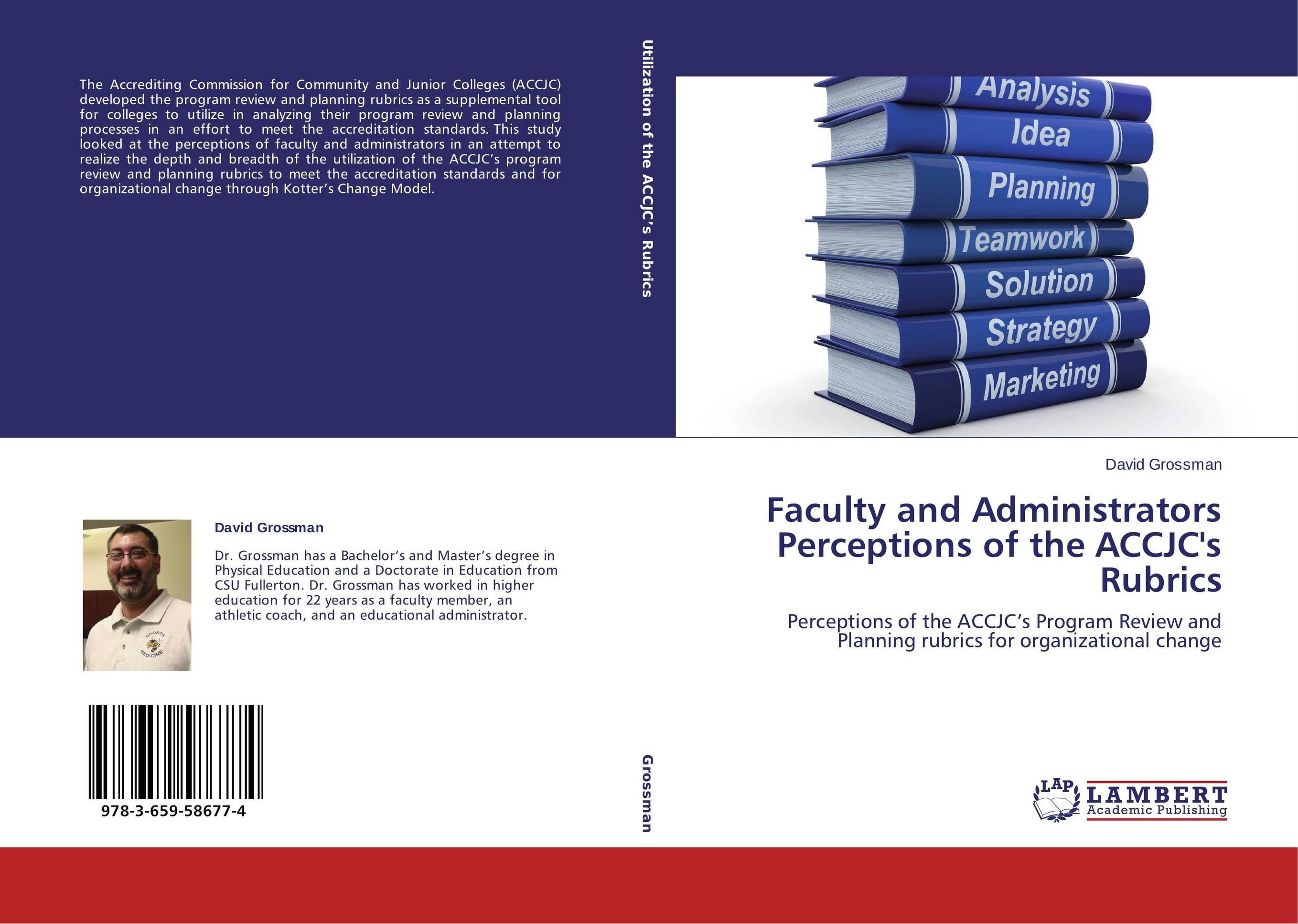 Faculty and Administrators Perceptions of the ACCJC&#039;s Rubrics. Perceptions of the ACCJC’s Program Review and Planning rubrics for organizational change.