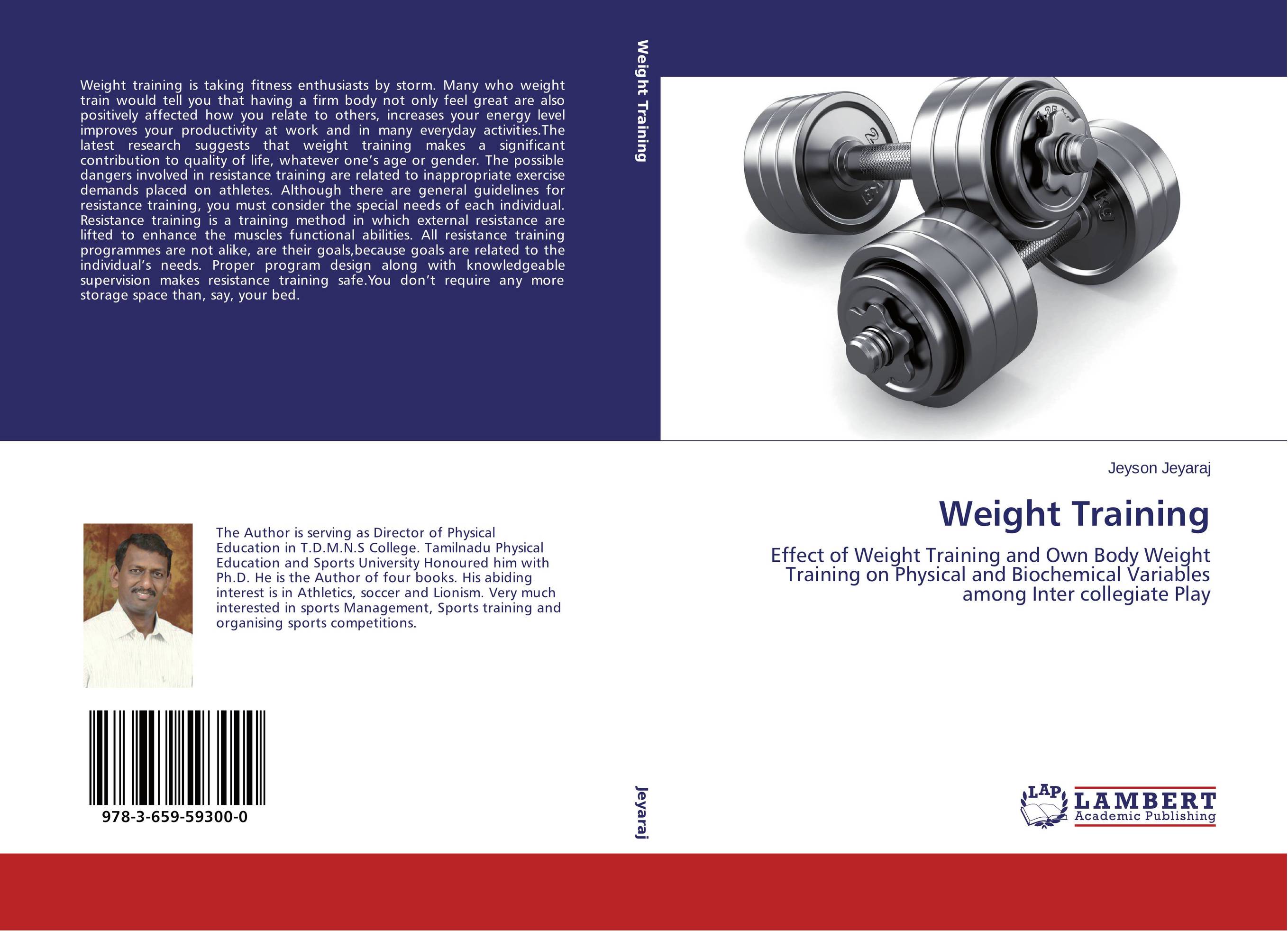 Weight Training. Effect of Weight Training and Own Body Weight Training on Physical and Biochemical Variables among Inter collegiate Play.