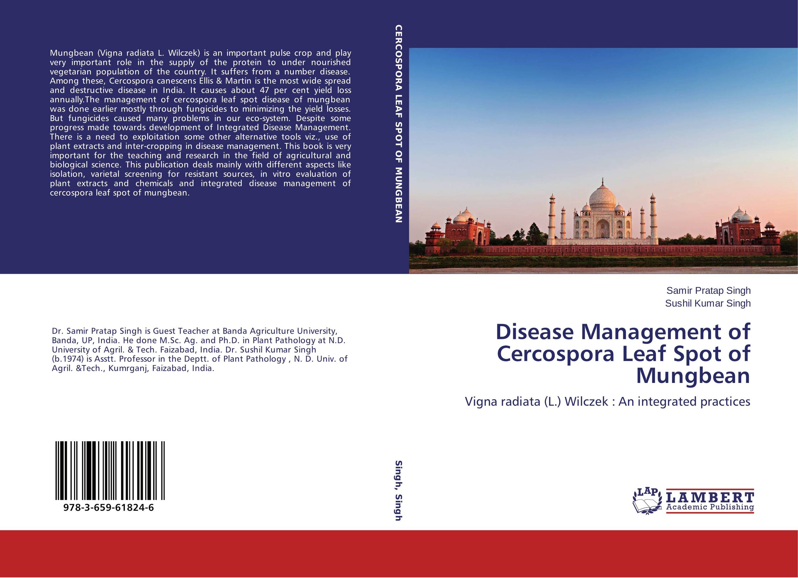 Disease Management of Cercospora Leaf Spot of Mungbean. Vigna radiata (L.) Wilczek : An integrated practices.
