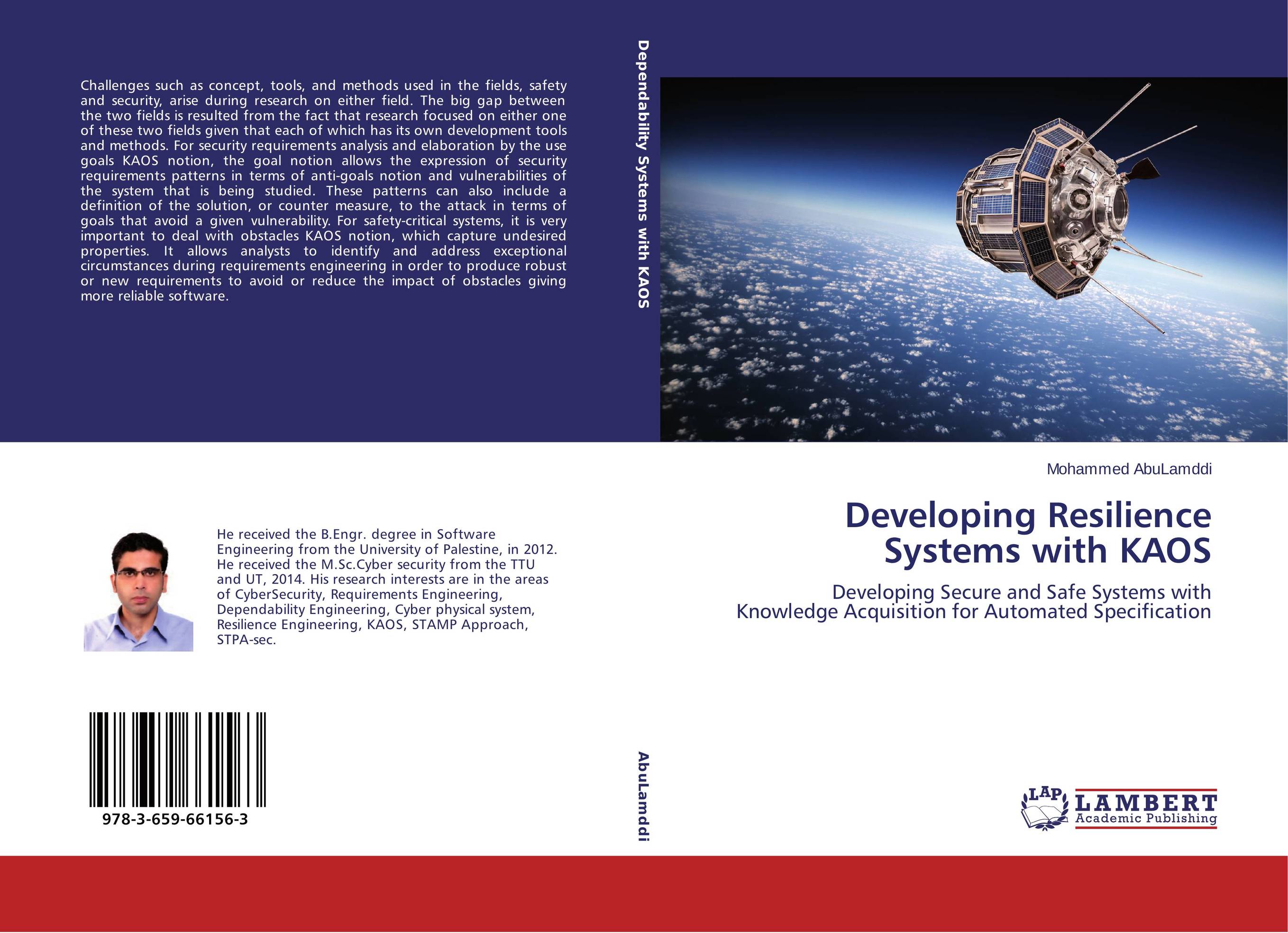 Developing Resilience Systems with KAOS. Developing Secure and Safe Systems with Knowledge Acquisition for Automated Specification.