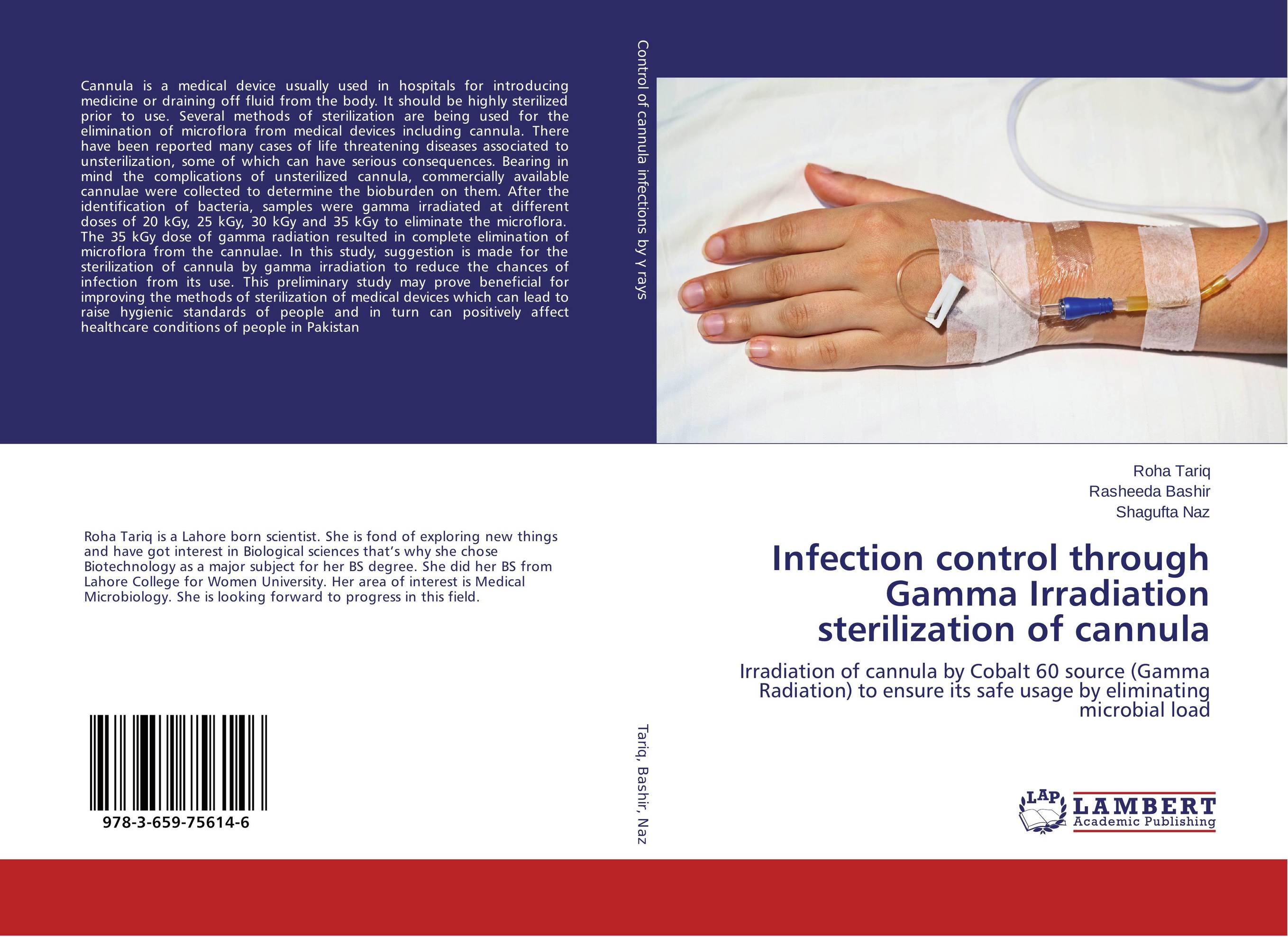 Infection control through Gamma Irradiation sterilization of cannula. Irradiation of cannula by Cobalt 60 source (Gamma Radiation) to ensure its safe usage by eliminating microbial load.