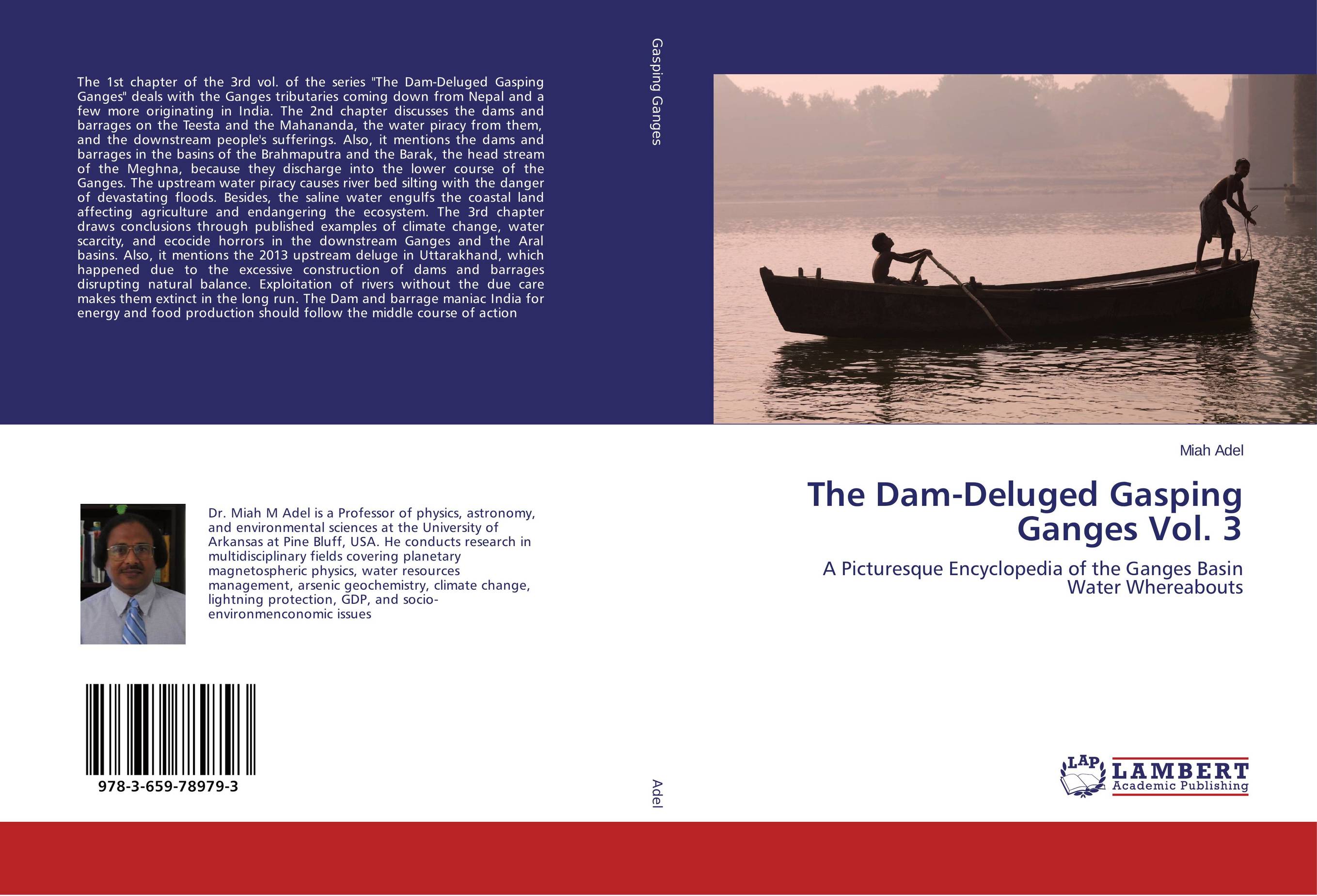 The Dam-Deluged Gasping Ganges Vol. 3. A Picturesque Encyclopedia of the Ganges Basin Water Whereabouts.