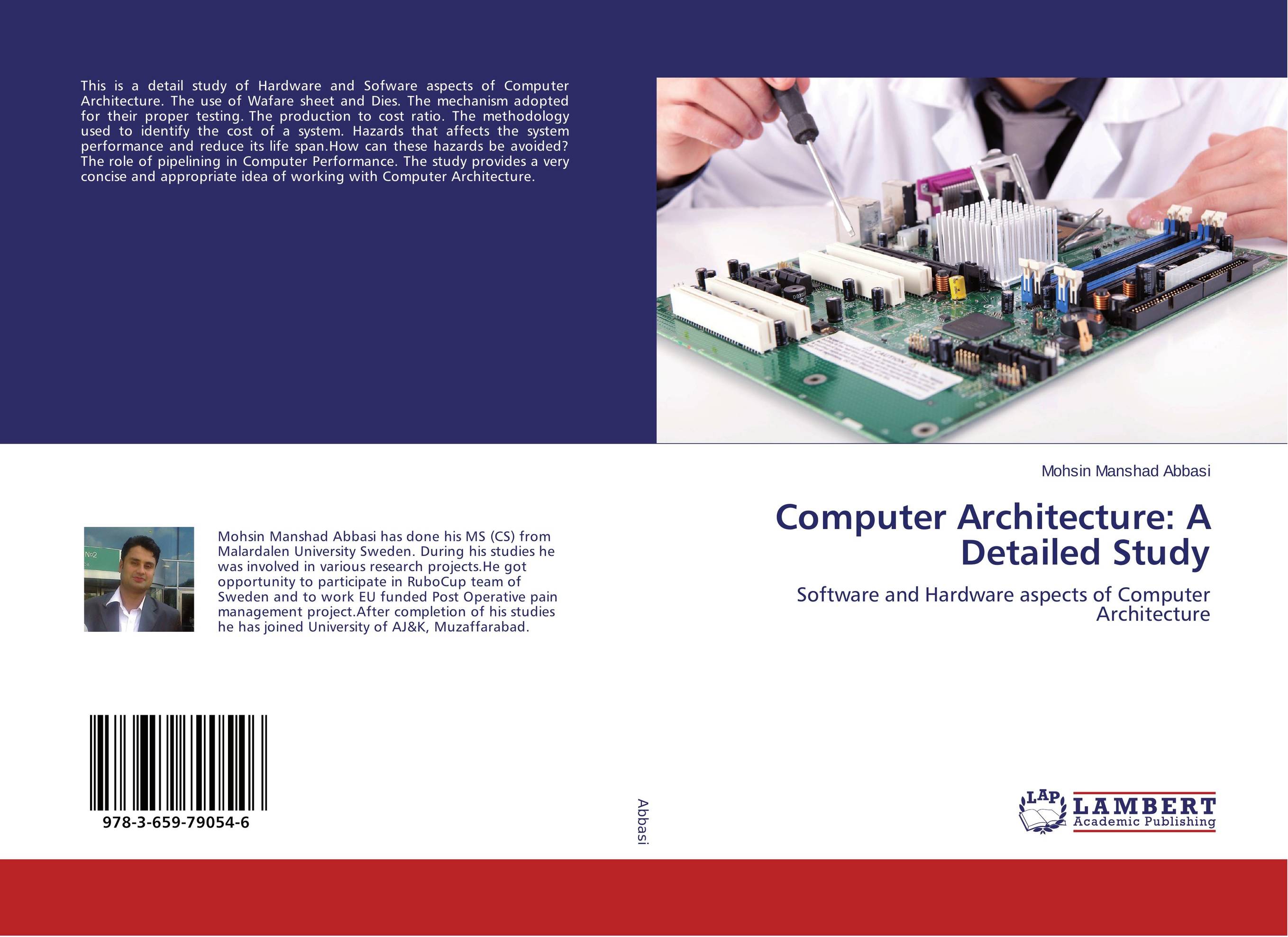 Computer Architecture: A Detailed Study. Software and Hardware aspects of Computer Architecture.