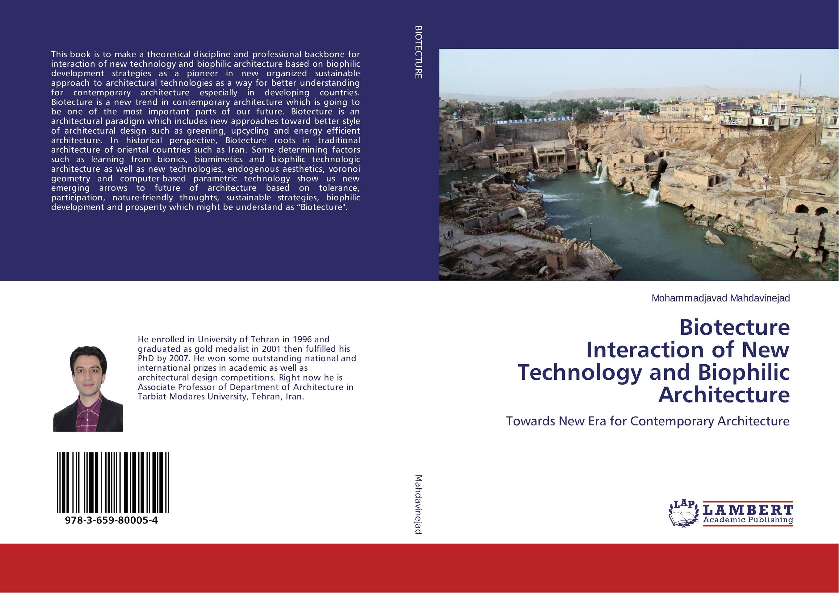 Biotecture Interaction of New Technology and Biophilic Architecture. Towards New Era for Contemporary Architecture.