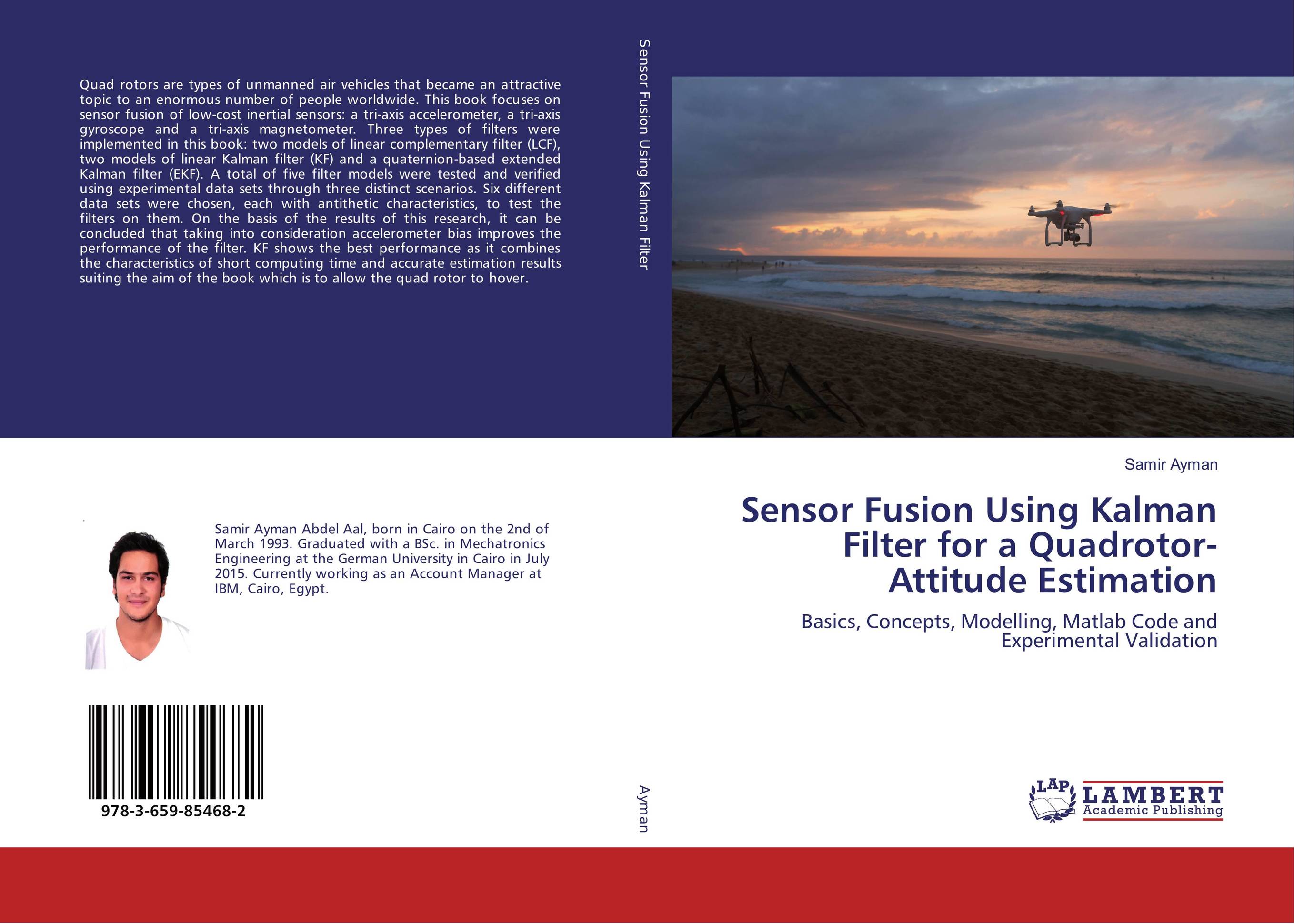 Sensor Fusion Using Kalman Filter for a Quadrotor-Attitude Estimation. Basics, Concepts, Modelling, Matlab Code and Experimental Validation.
