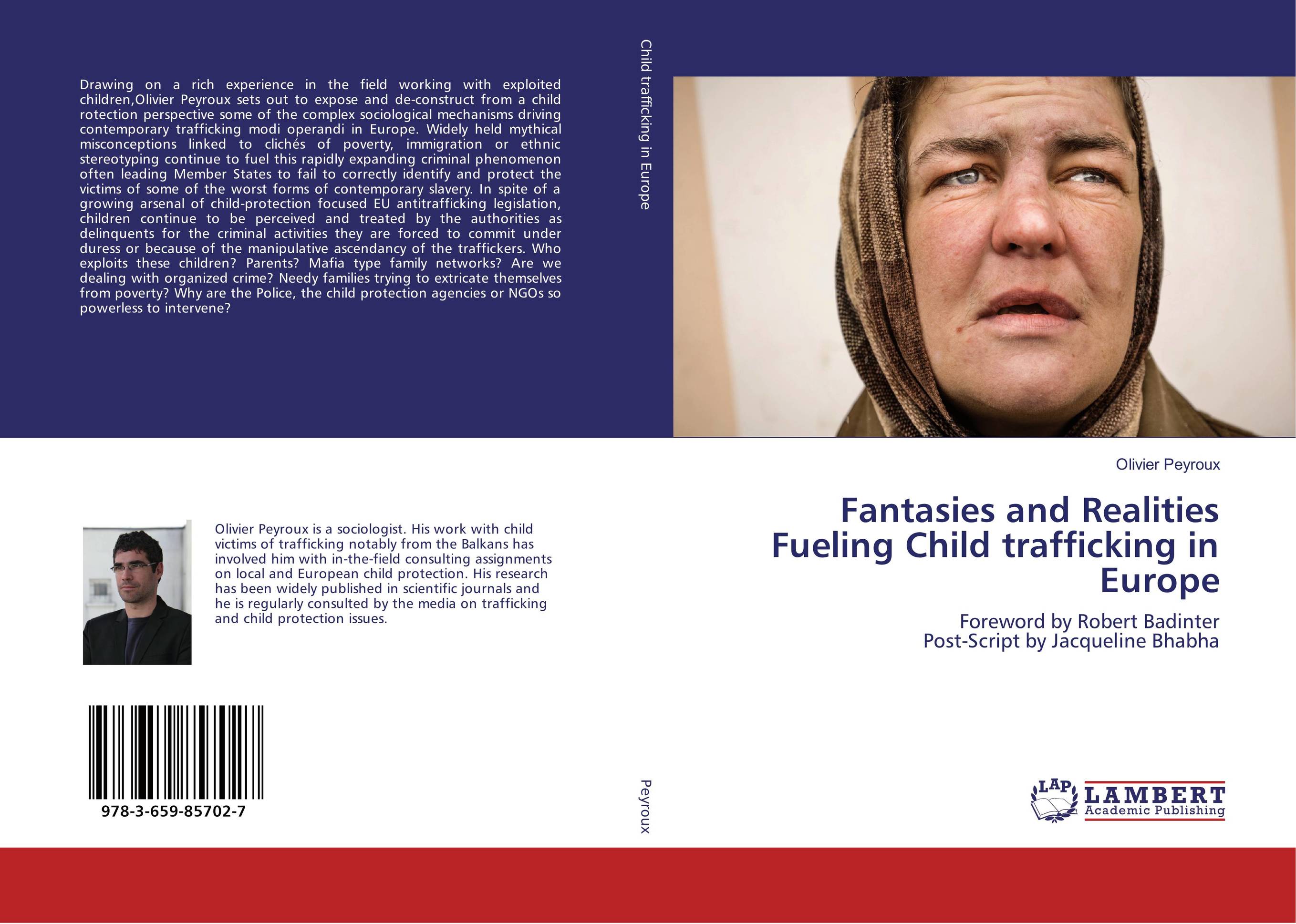 Fantasies and Realities Fueling Child trafficking in Europe. Foreword by Robert Badinter Post-Script by Jacqueline Bhabha.