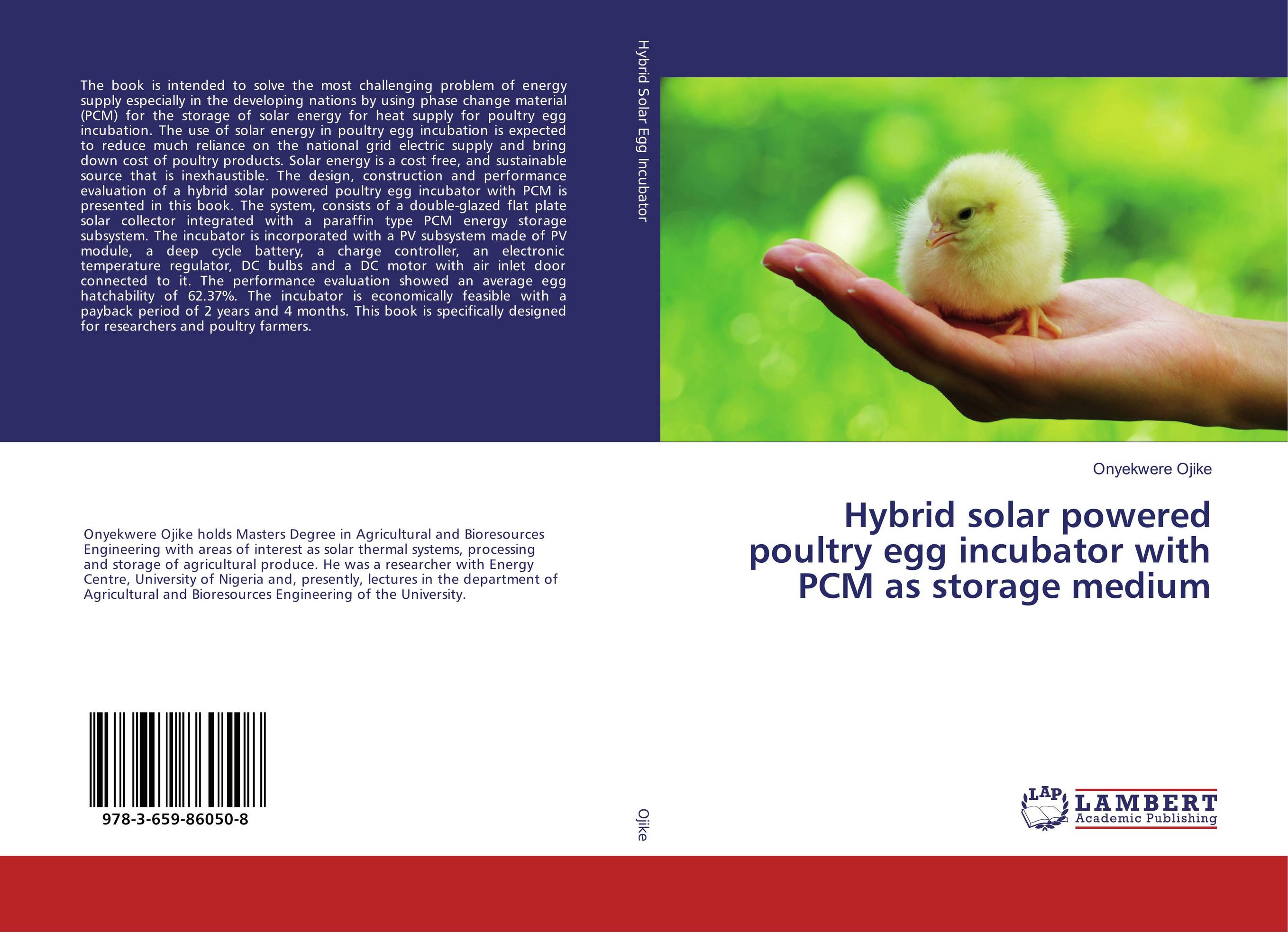 Hybrid solar powered poultry egg incubator with PCM as storage medium..