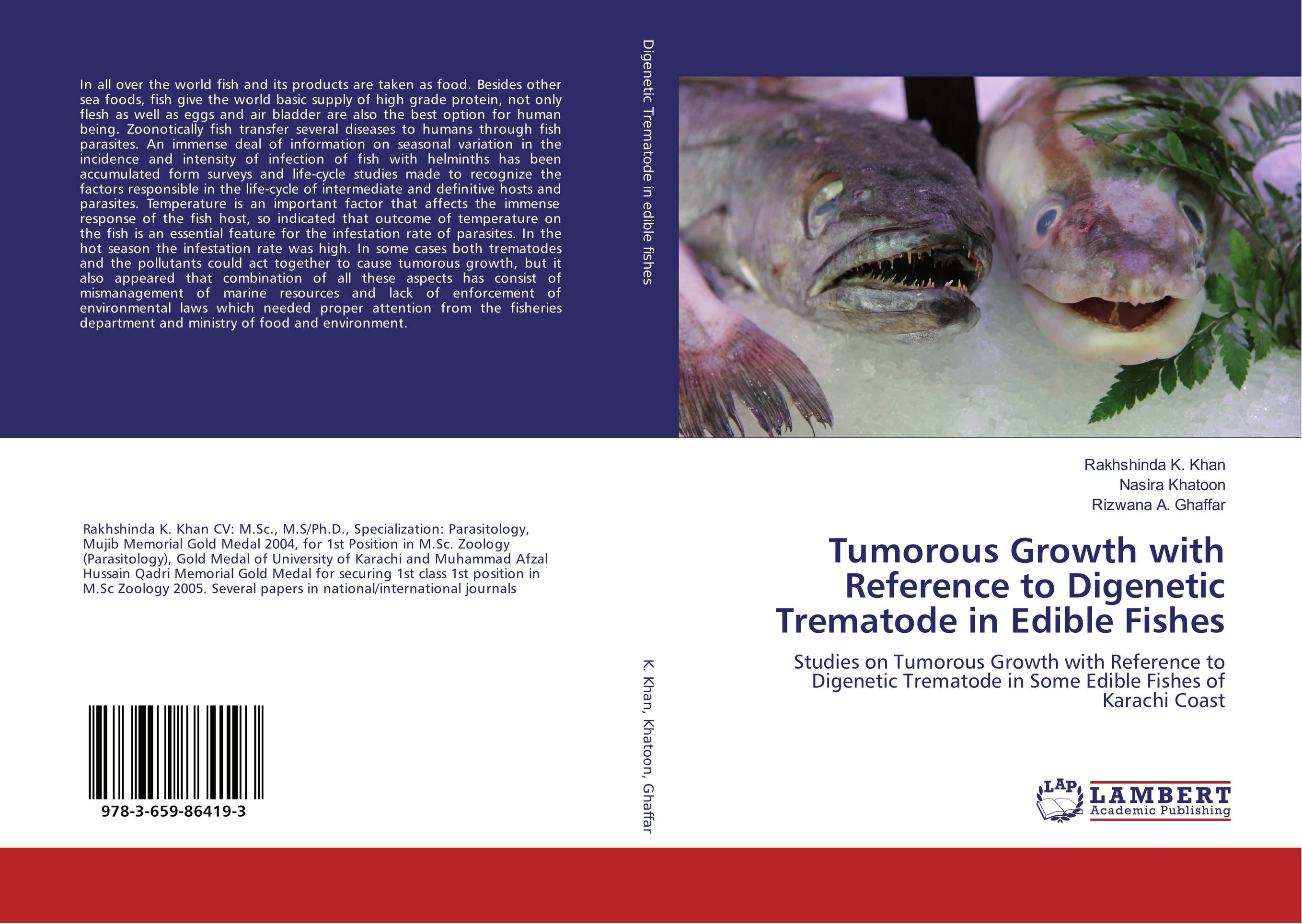 Tumorous Growth with Reference to Digenetic Trematode in Edible Fishes. Studies on Tumorous Growth with Reference to Digenetic Trematode in Some Edible Fishes of Karachi Coast.