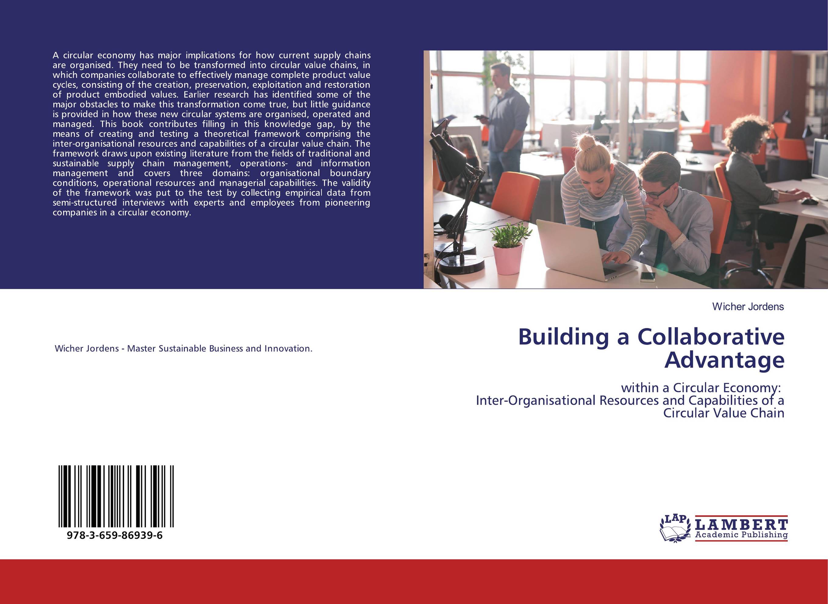 Building a Collaborative Advantage. Within a Circular Economy: Inter-Organisational Resources and Capabilities of a Circular Value Chain.