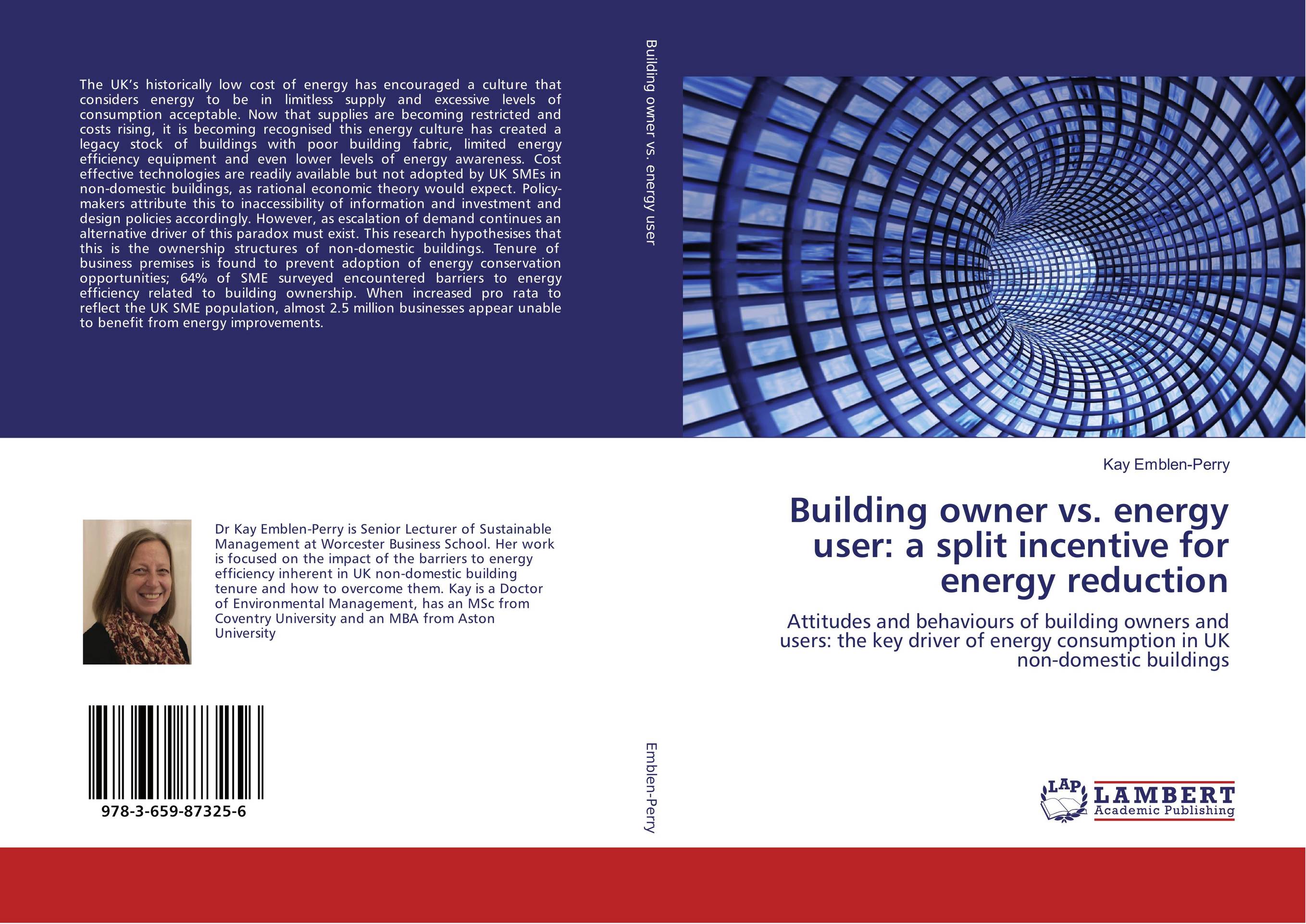Building owner vs. energy user: a split incentive for energy reduction. Attitudes and behaviours of building owners and users: the key driver of energy consumption in UK non-domestic buildings.
