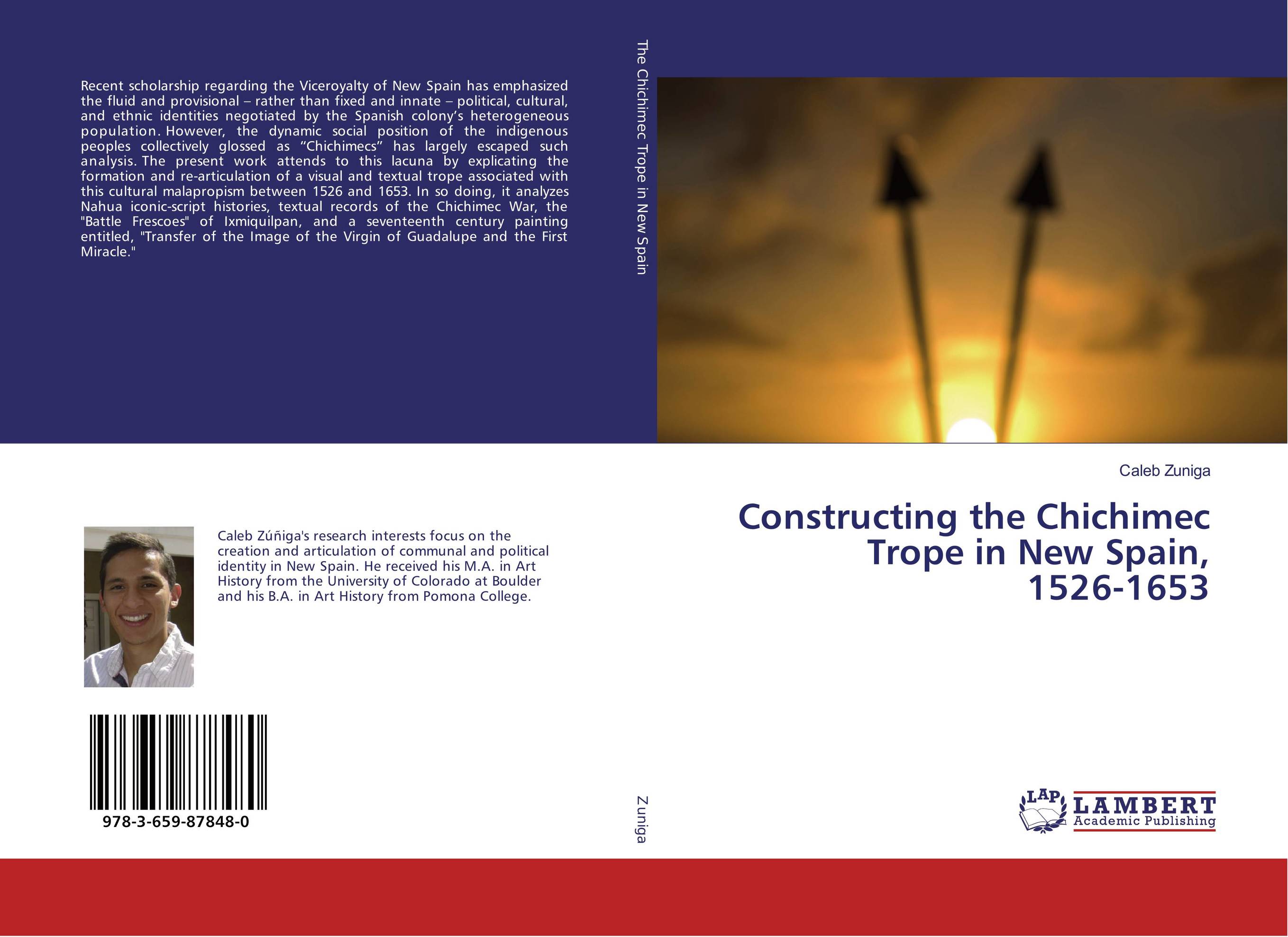 Constructing the Chichimec Trope in New Spain, 1526-1653..