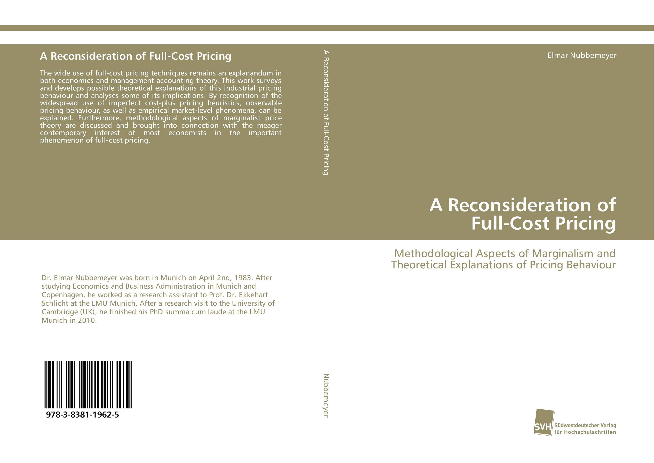 A Reconsideration of Full-Cost Pricing. Methodological Aspects of Marginalism and Theoretical Explanations of Pricing Behaviour.