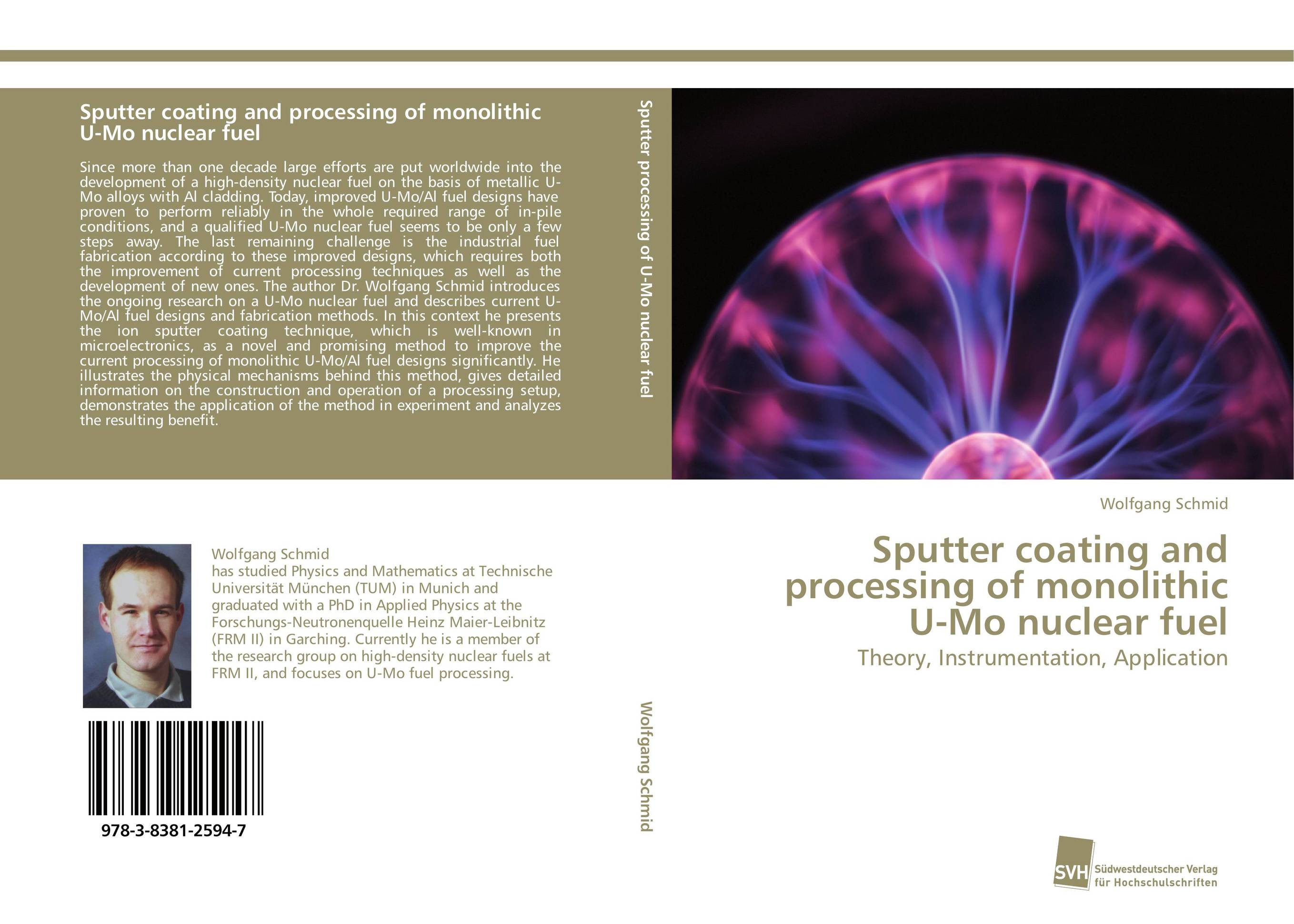 Sputter coating and processing of monolithic U-Mo nuclear fuel. Theory, Instrumentation, Application.