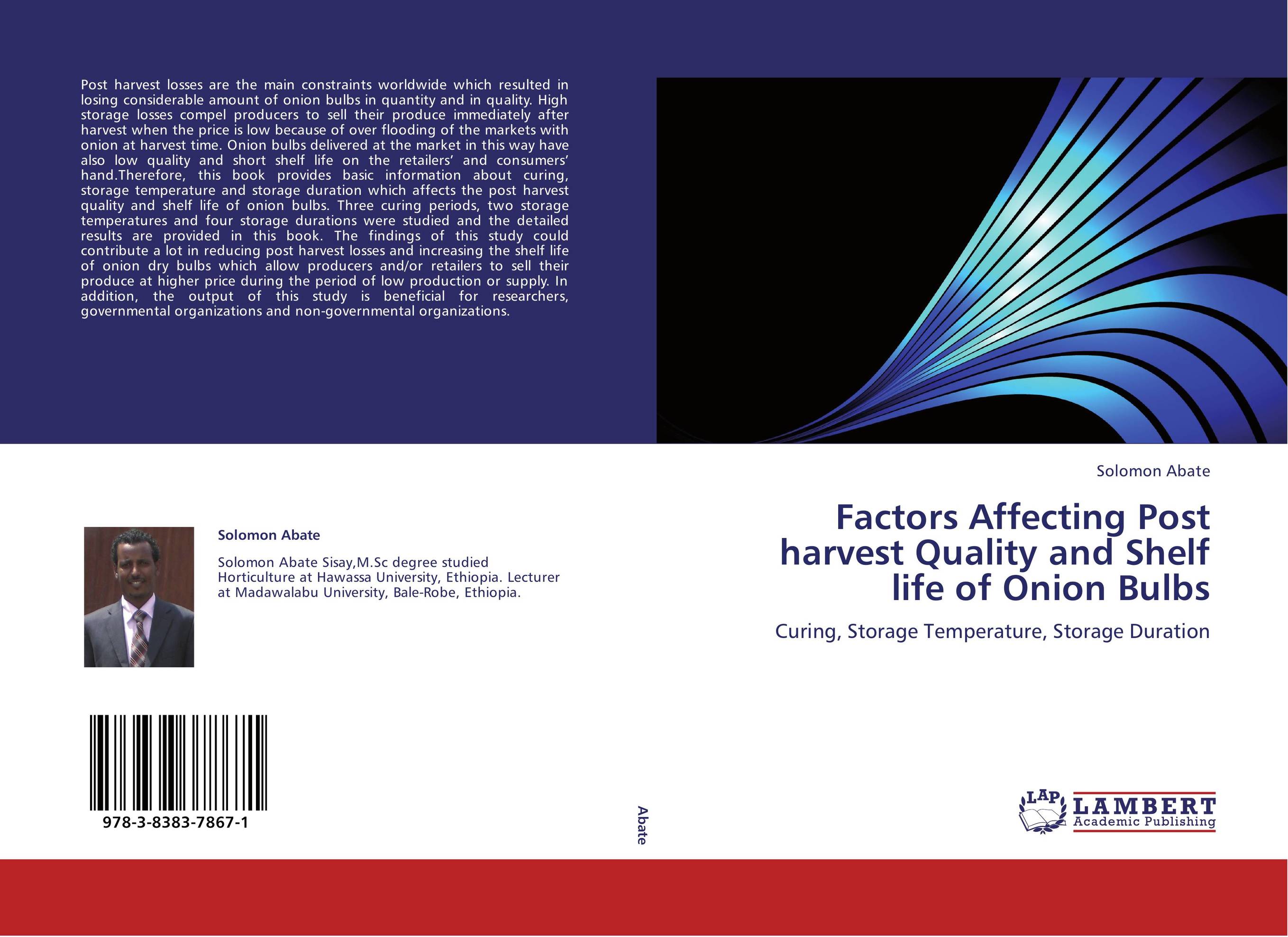 Factors Affecting Post harvest Quality and Shelf life of Onion Bulbs. Curing, Storage Temperature, Storage Duration.