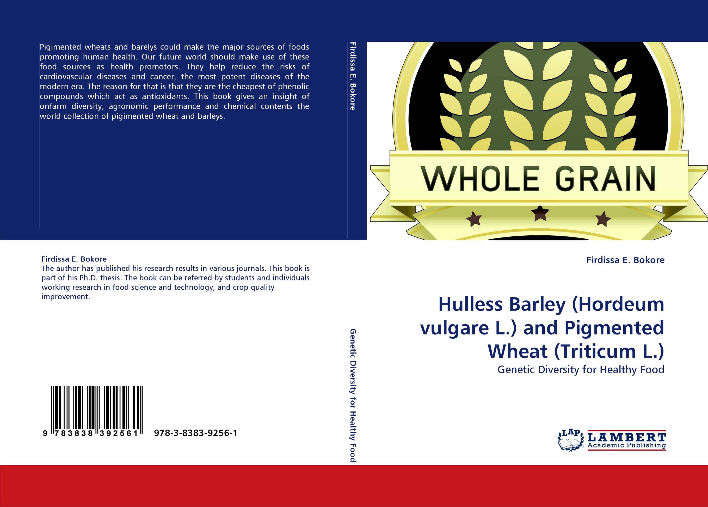 Hulless Barley (Hordeum vulgare L.) and Pigmented Wheat (Triticum L.). Genetic Diversity for Healthy Food.