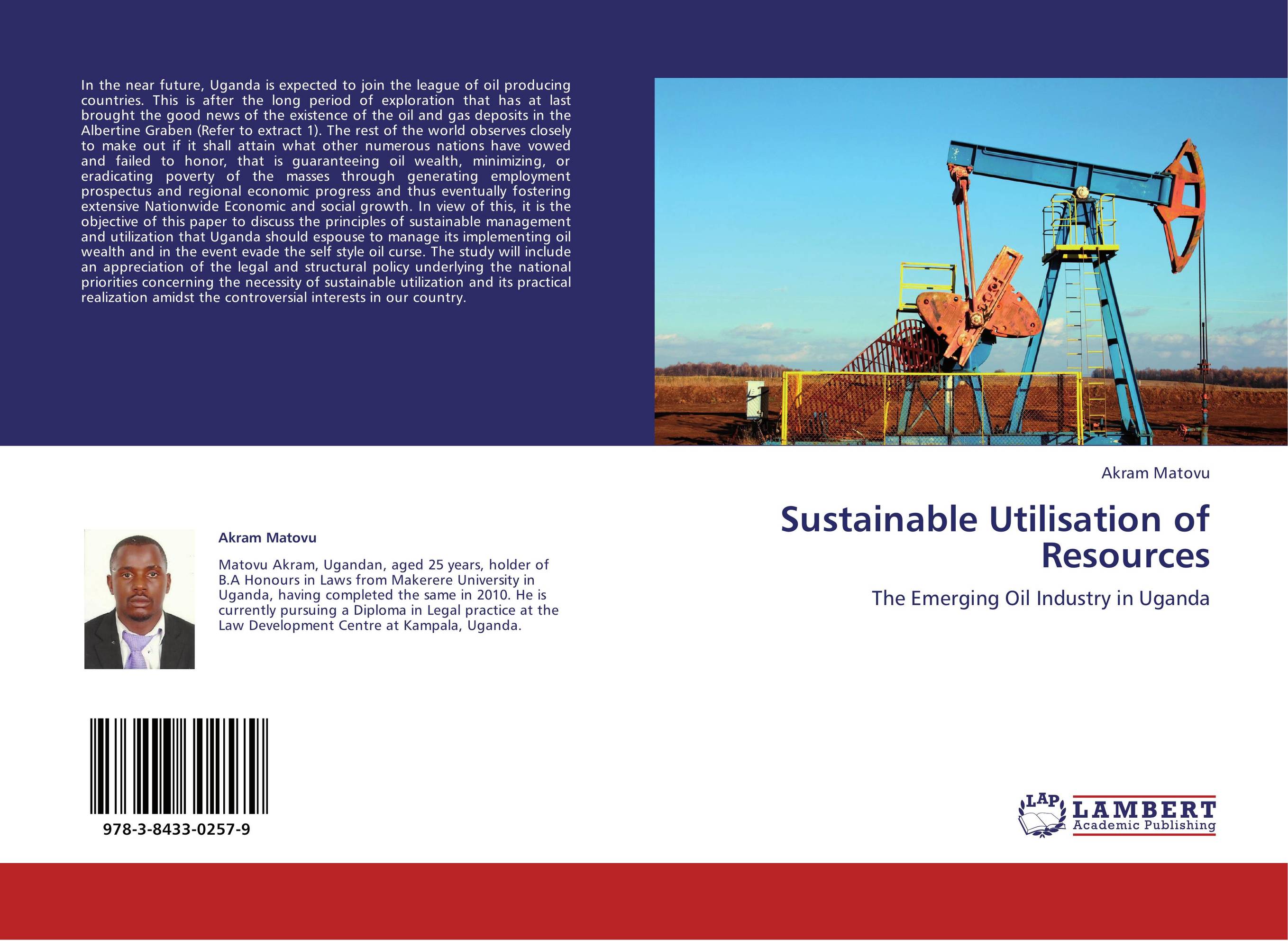 Sustainable Utilisation of Resources. The Emerging Oil Industry in Uganda.